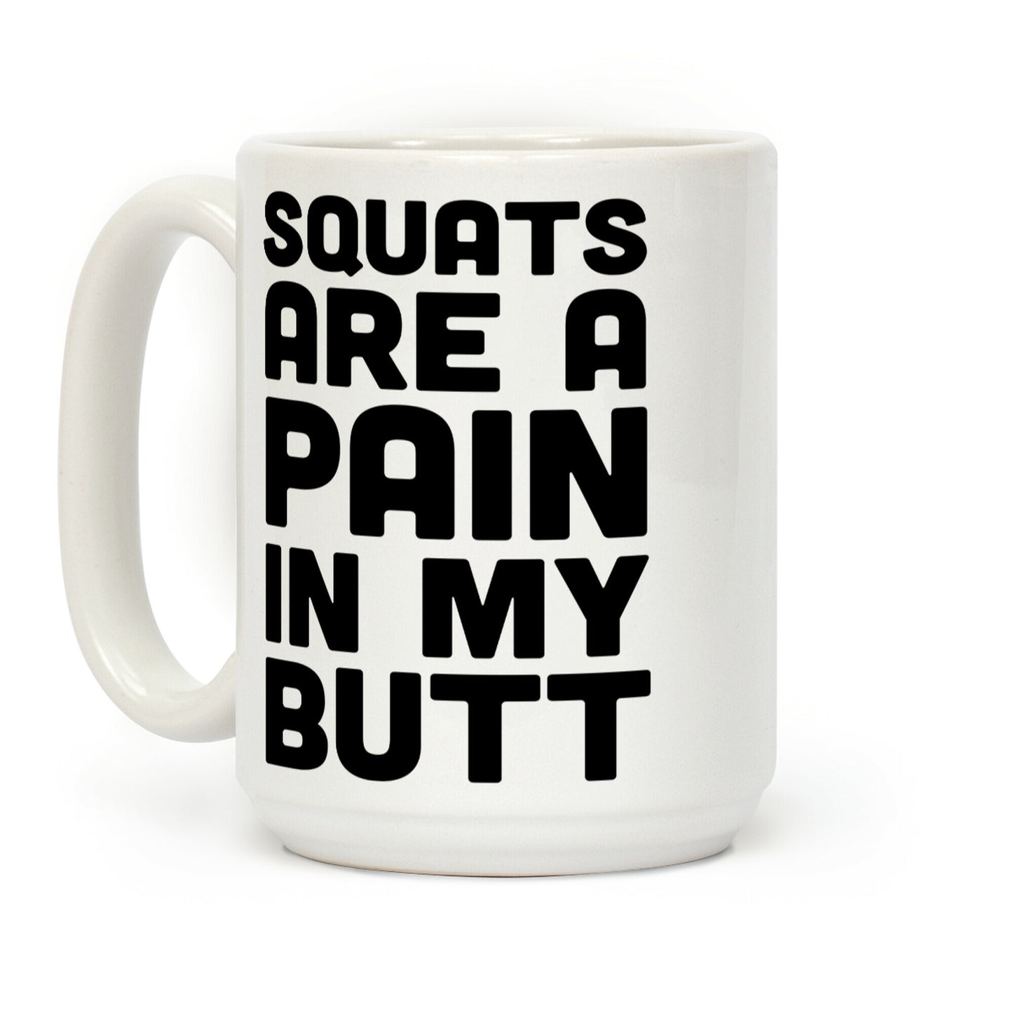 Squats Are A Pain In My Butt Coffee Mug