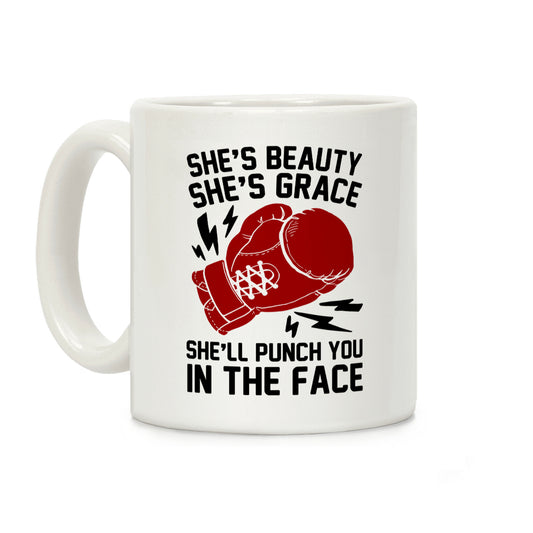 She's Beauty She's Grace She'll Punch You In The Face Coffee Mug