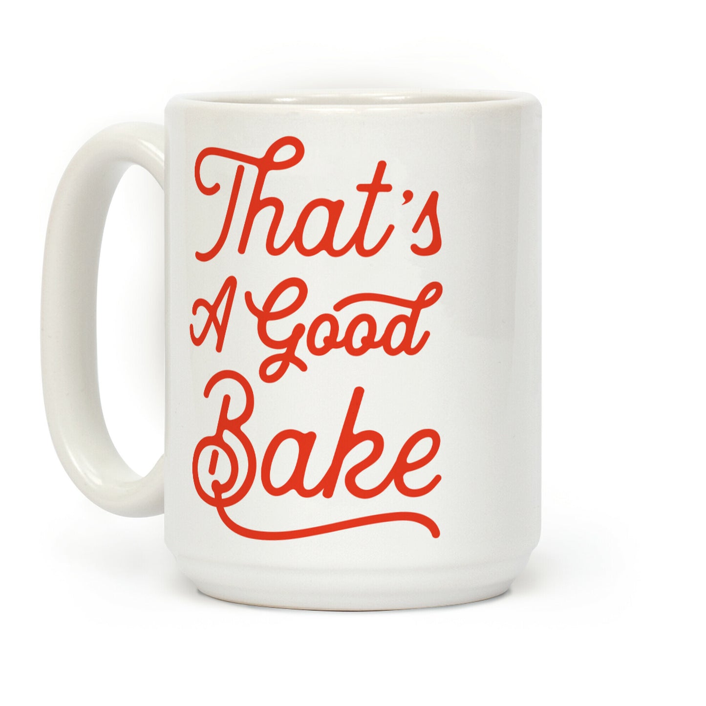 That's a Good Bake Coffee Mug