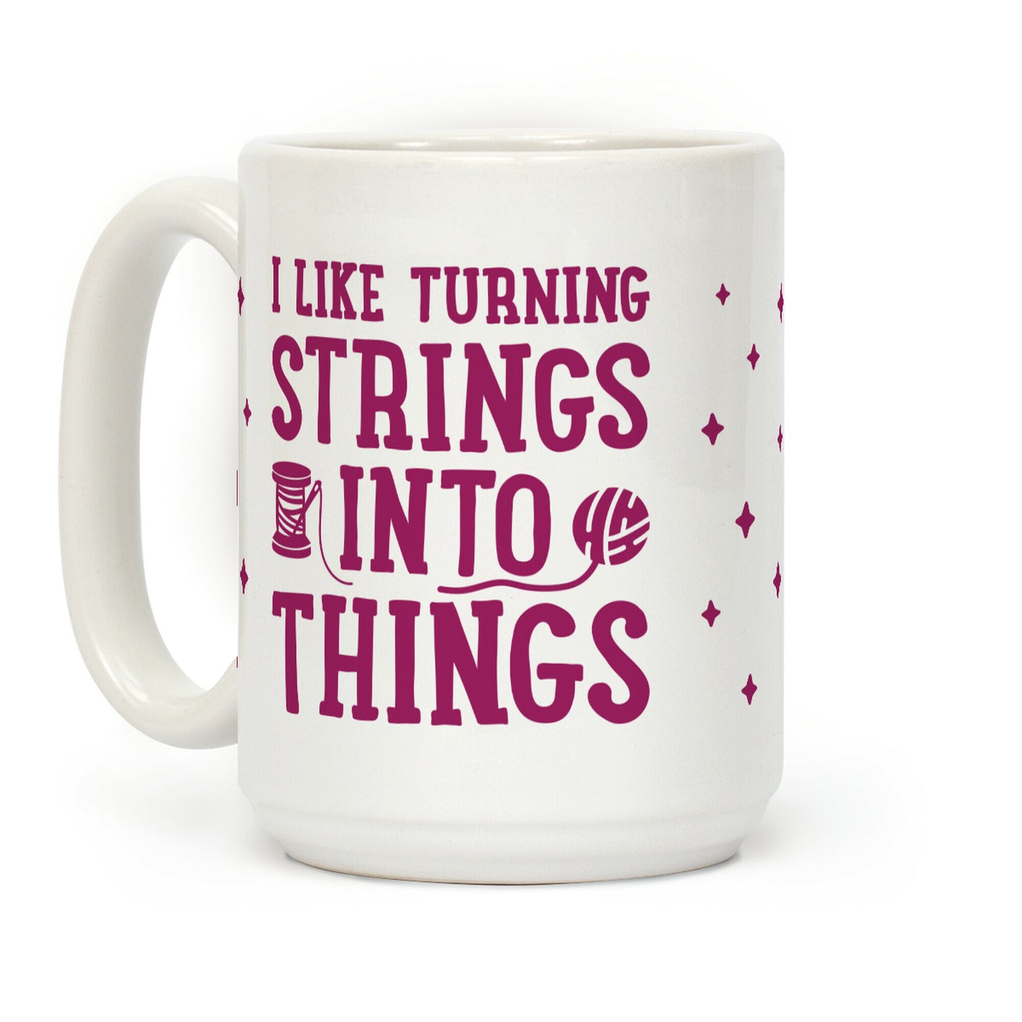 I Like Turning Strings Into Things Coffee Mug