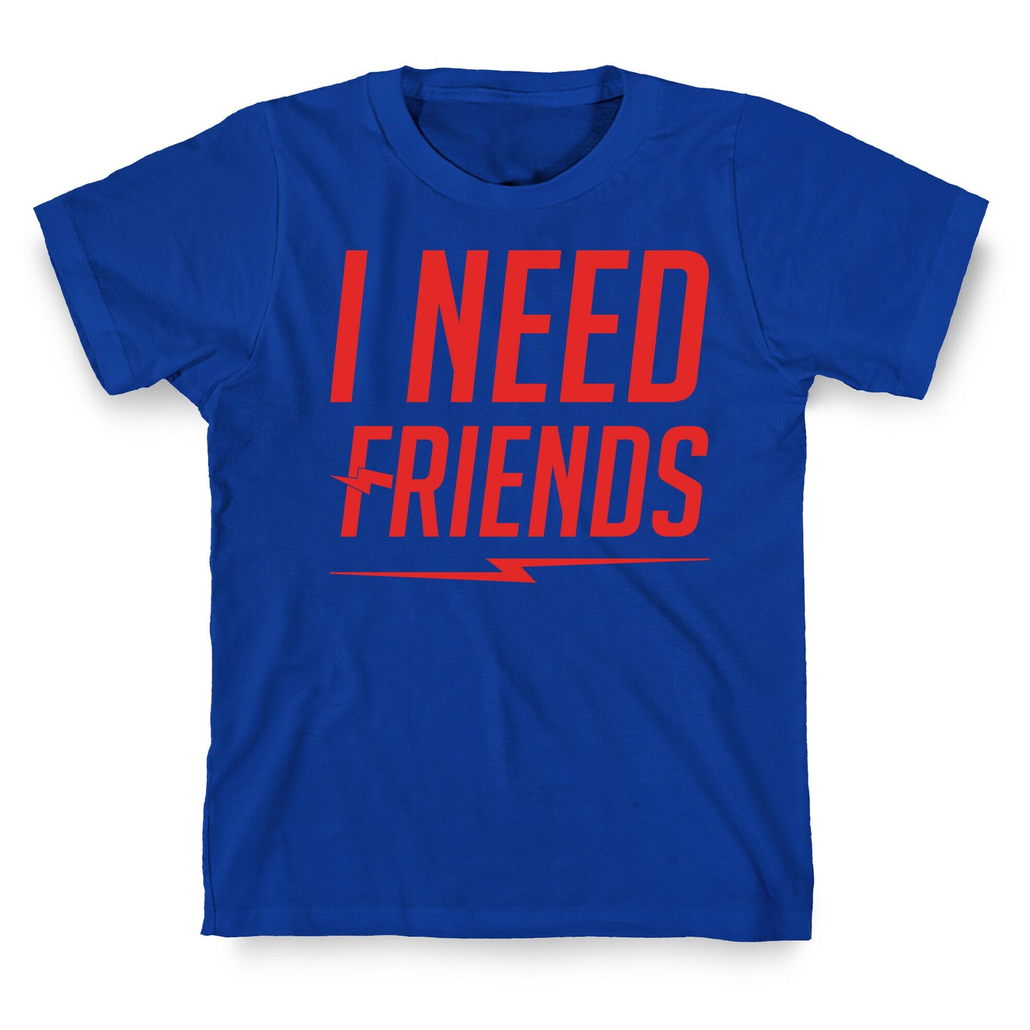 I Need Friends Parody T-Shirt