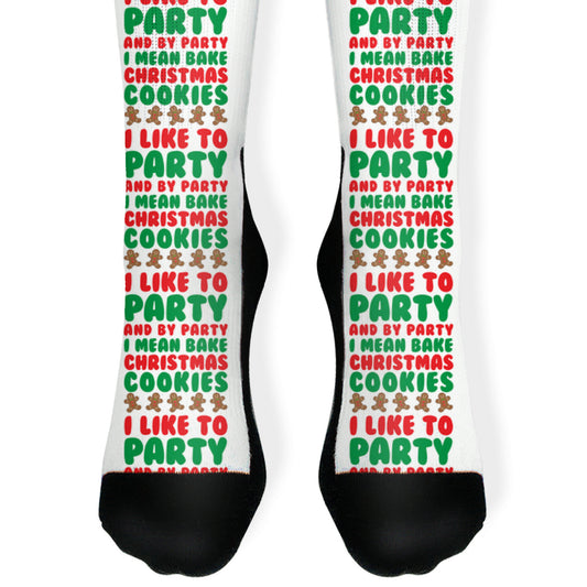 I Like To Party And By Party I Mean Bake Christmas Cookies Socks