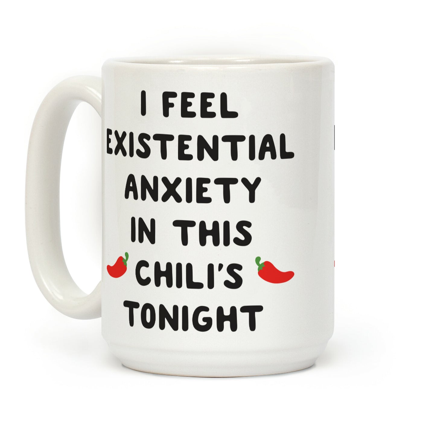 I Feel Existential Anxiety In This Chili's Tonight Coffee Mug