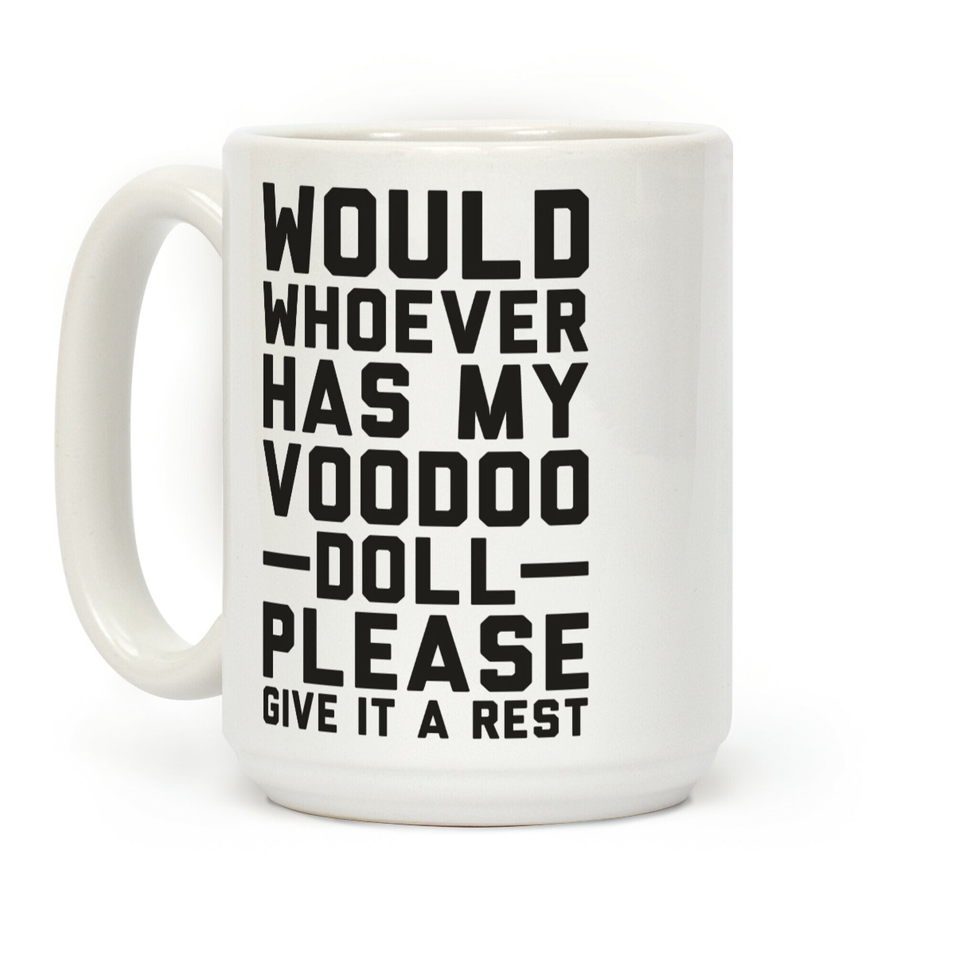 Would Whoever Has My Voodoo Doll Please Give It a Rest Coffee Mug