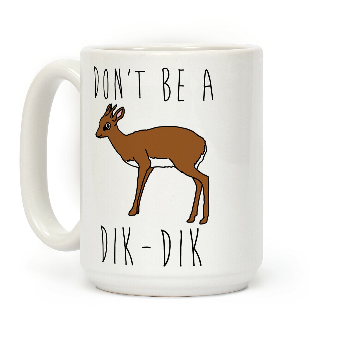 Don't Be A Dik-Dik Coffee Mug
