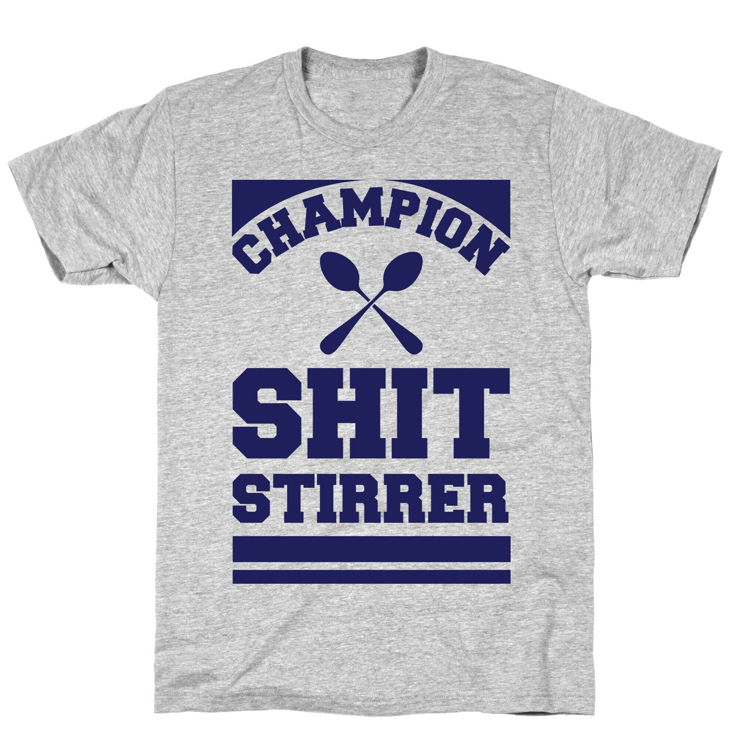 Champion Shit Stirrer T-Shirt
