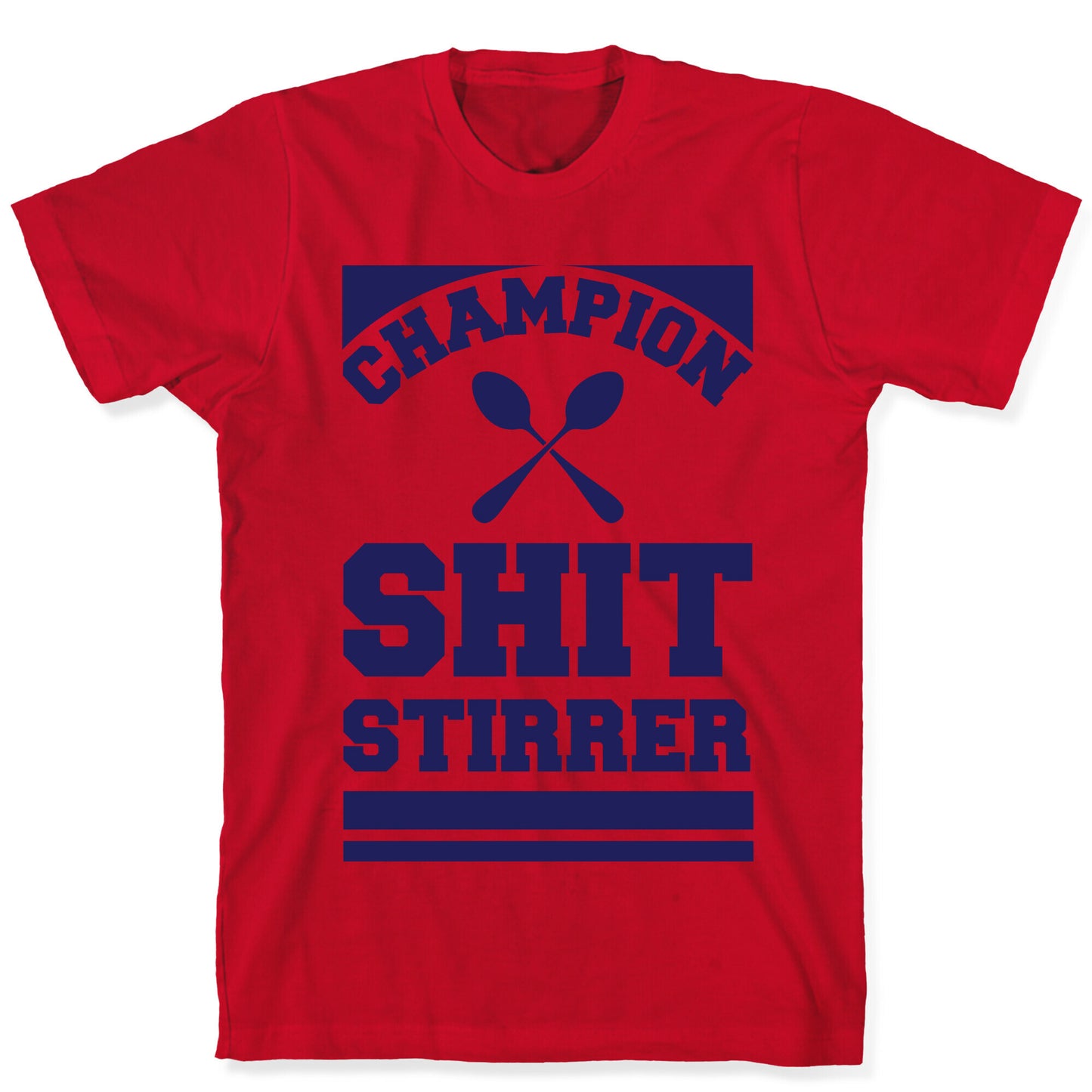 Champion Shit Stirrer T-Shirt