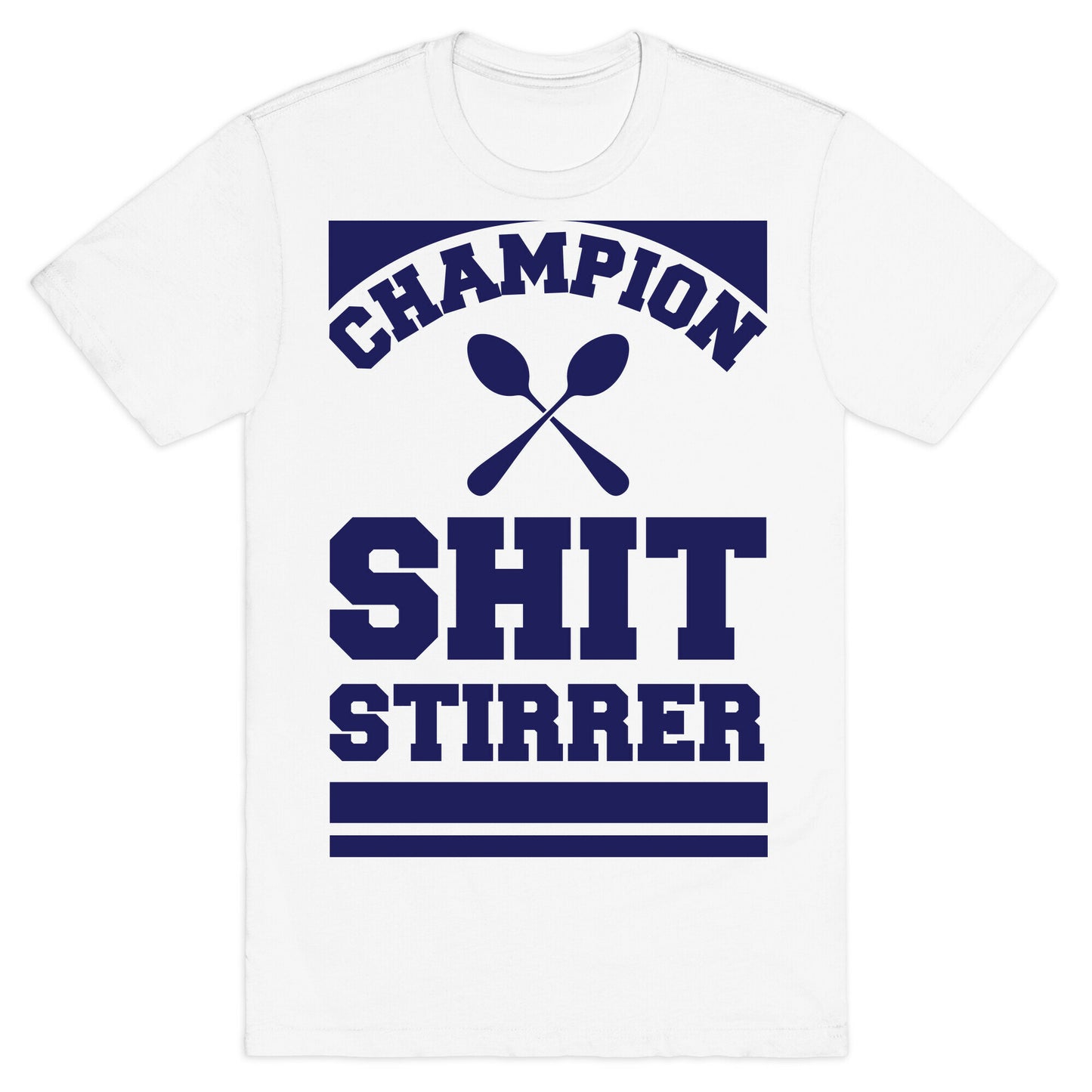 Champion Shit Stirrer T-Shirt