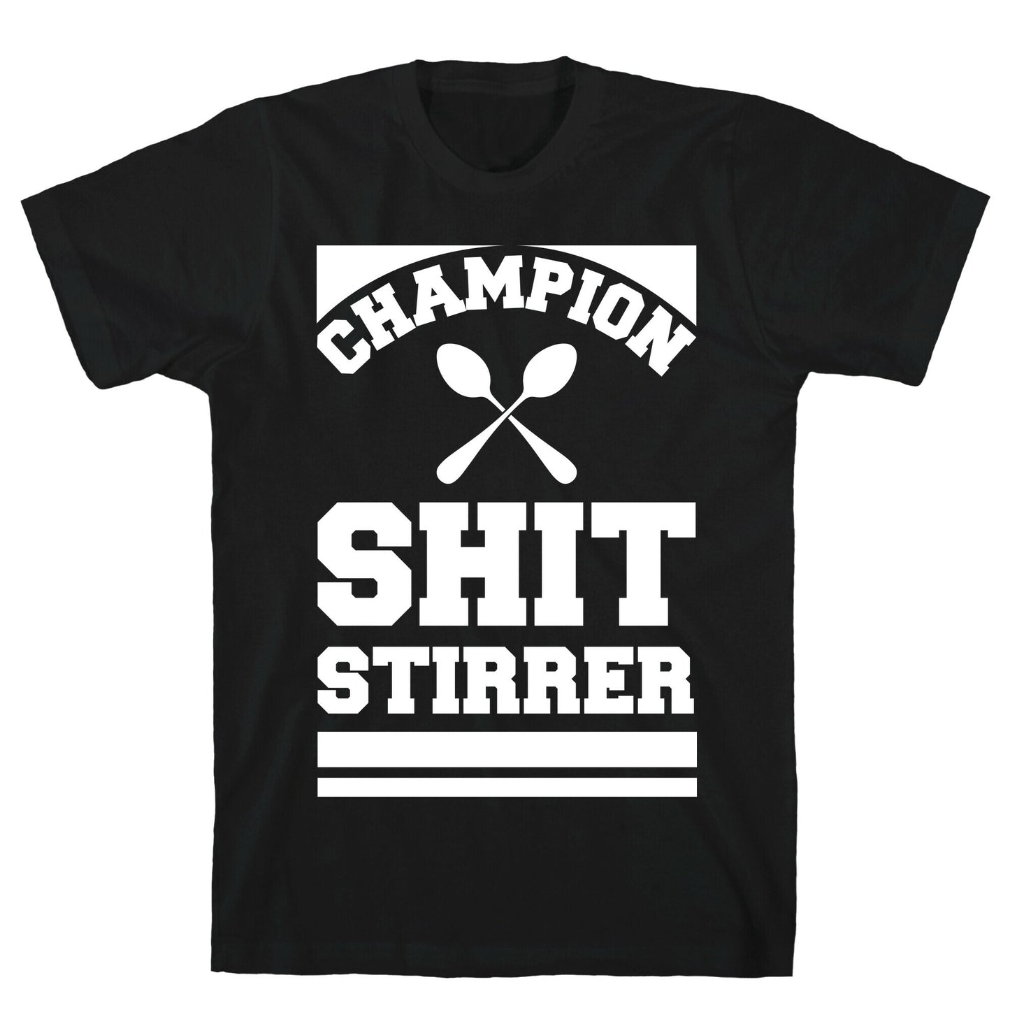 Champion Shit Stirrer T-Shirt