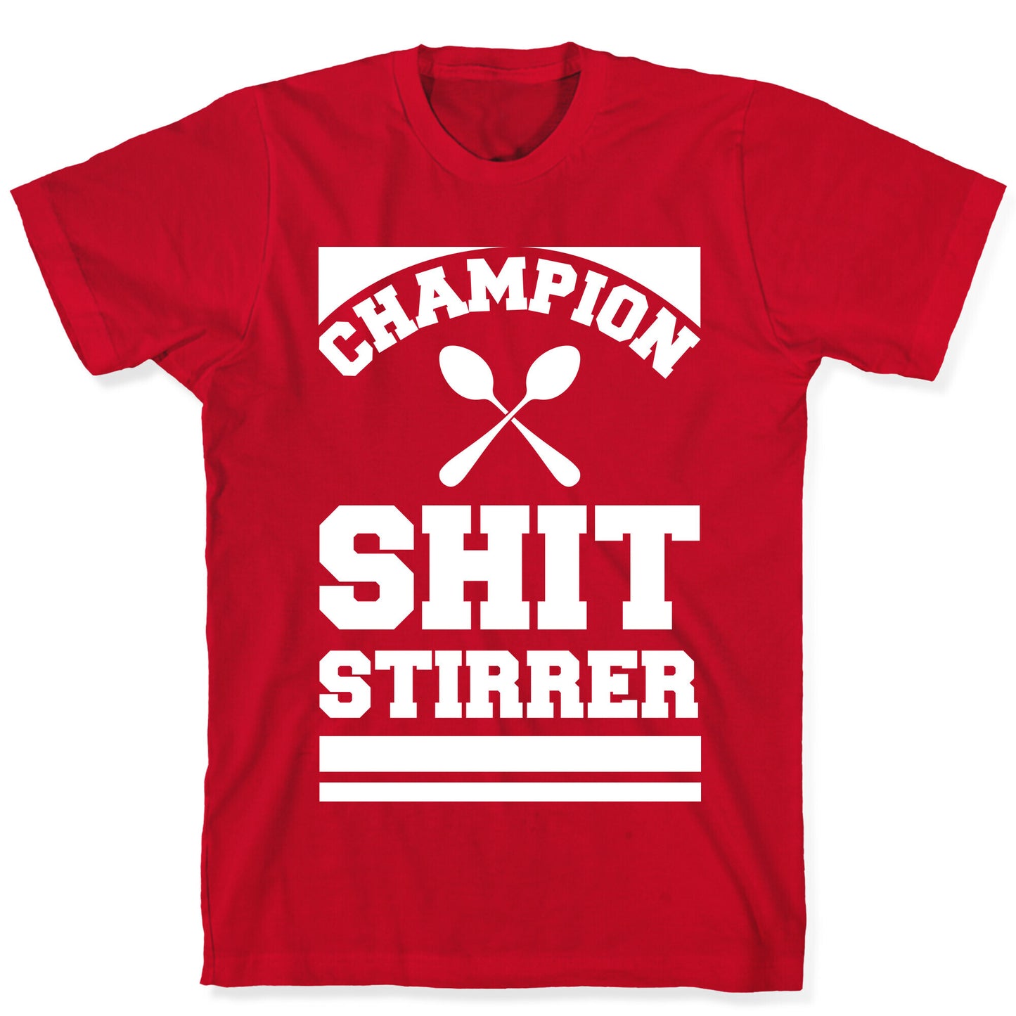 Champion Shit Stirrer T-Shirt