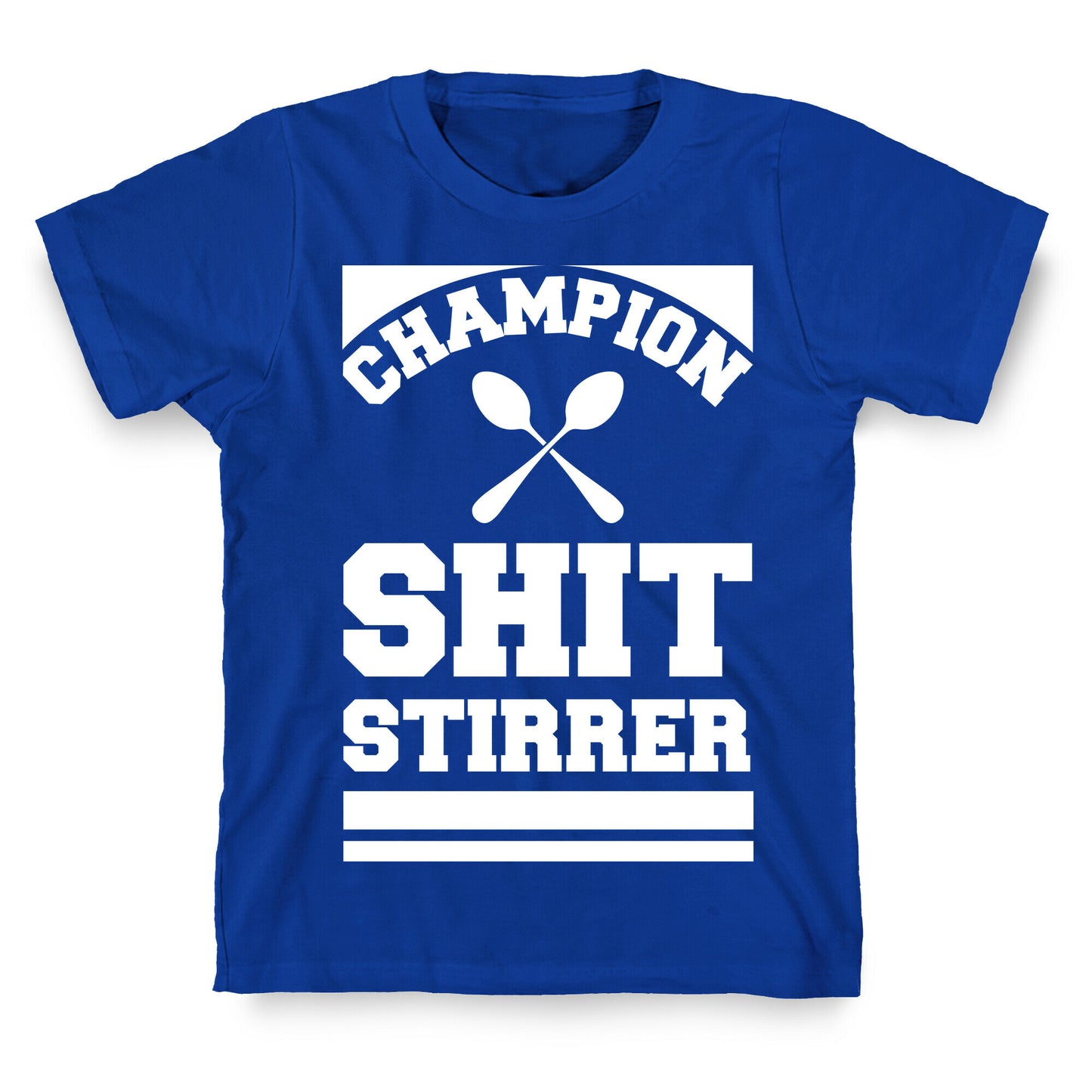 Champion Shit Stirrer T-Shirt