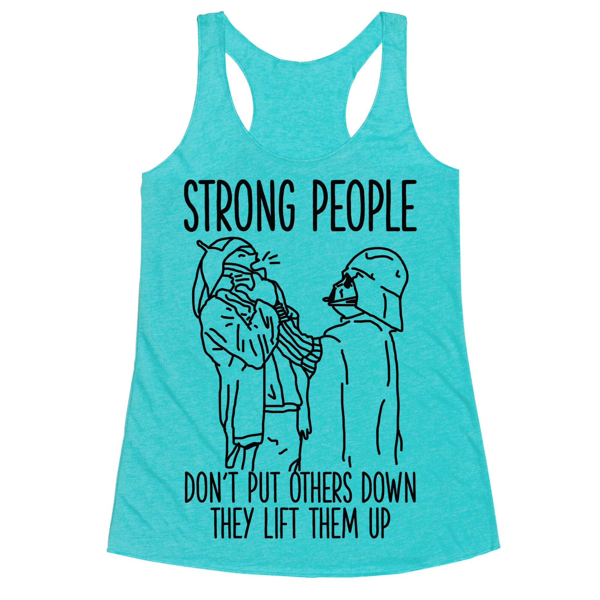 Strong People Don't Put Others Down Racerback Tank