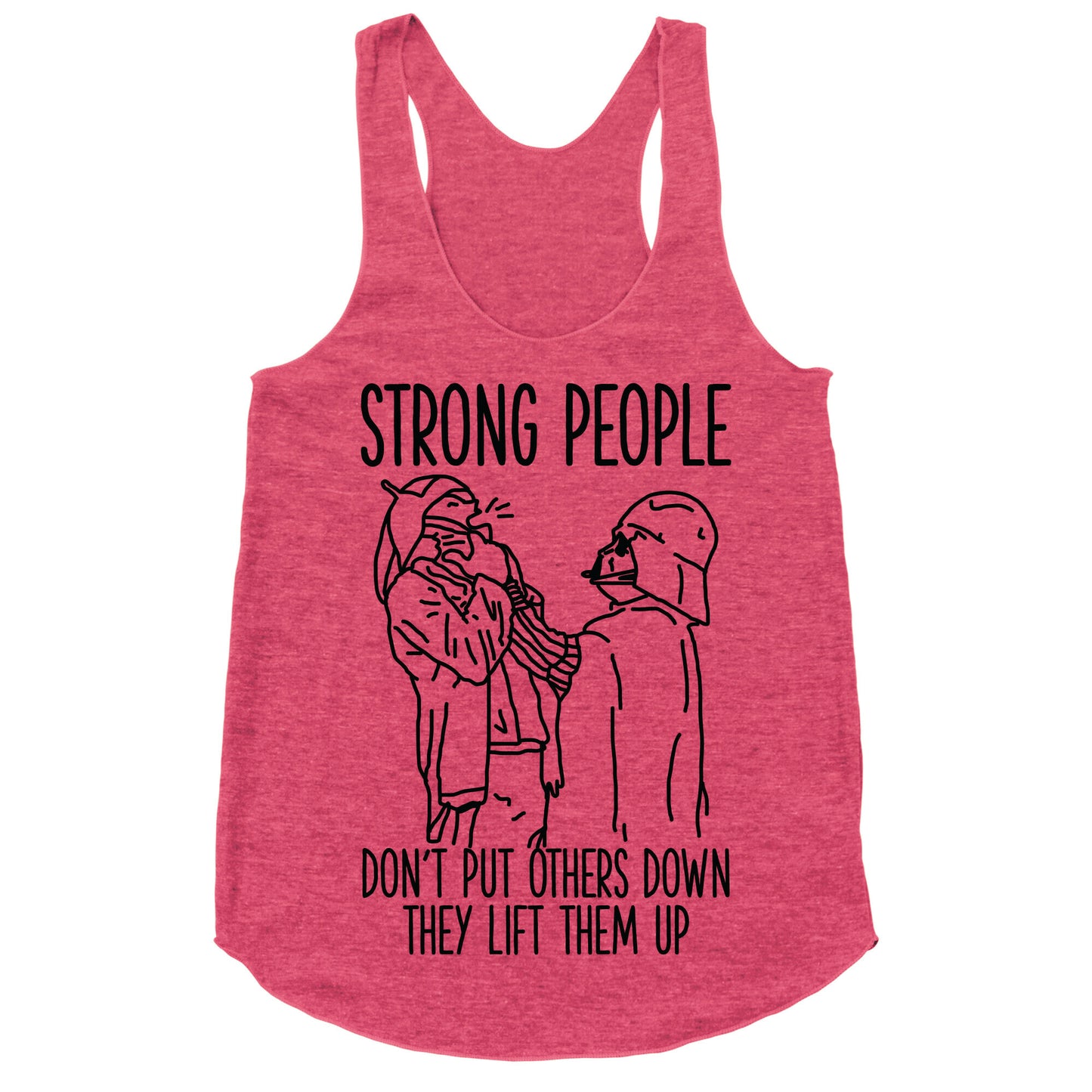 Strong People Don't Put Others Down Racerback Tank