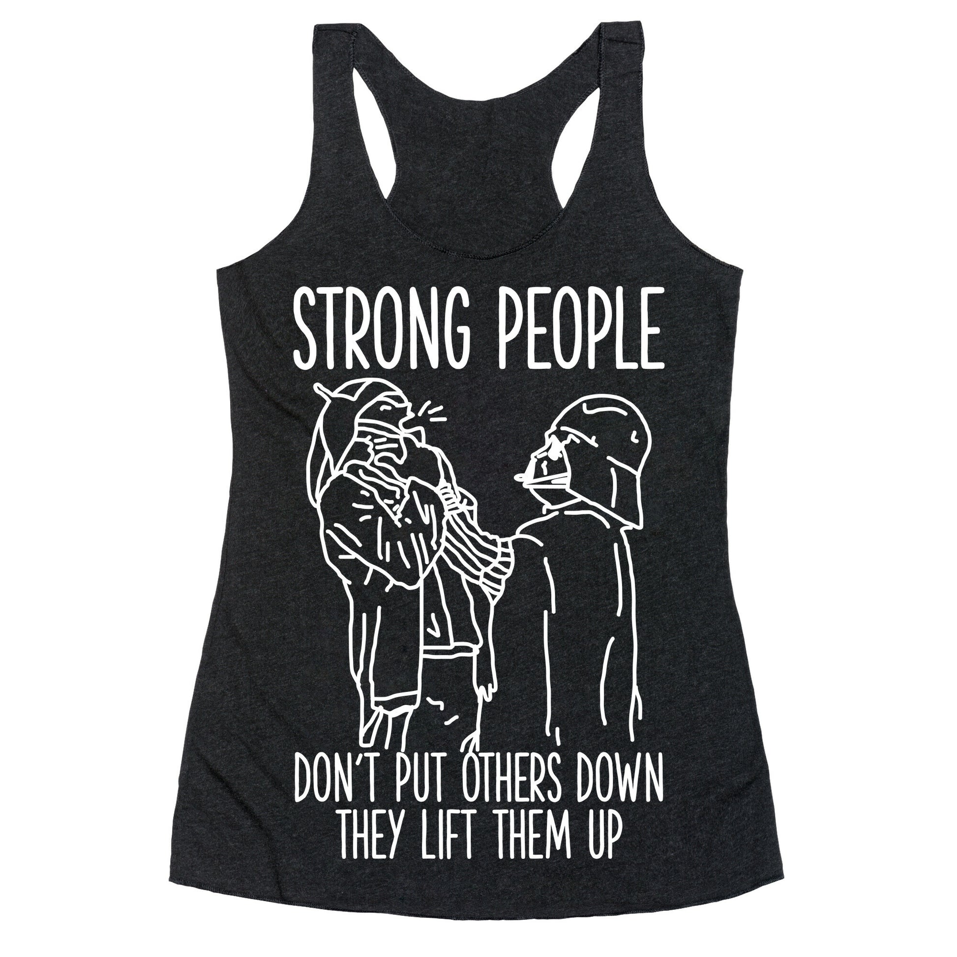 Strong People Don't Put Others Down Racerback Tank