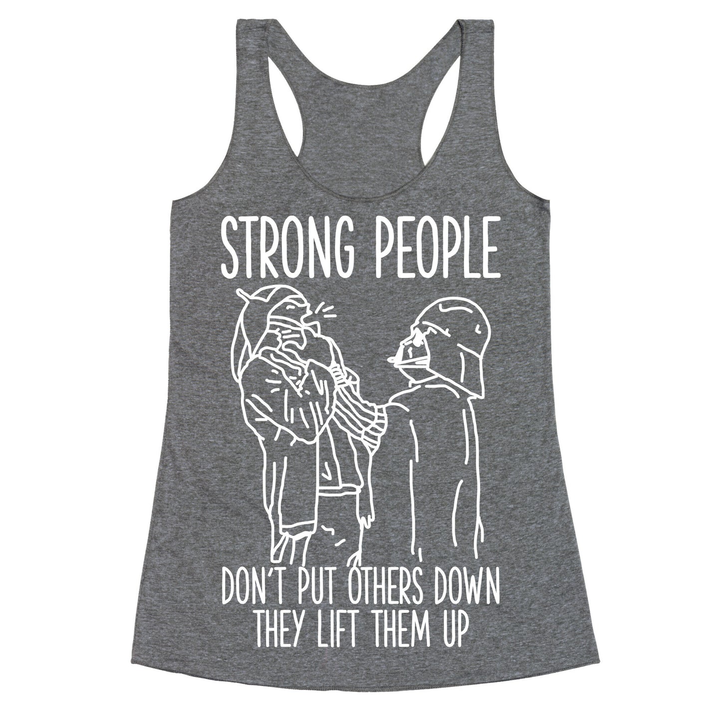 Strong People Don't Put Others Down Racerback Tank