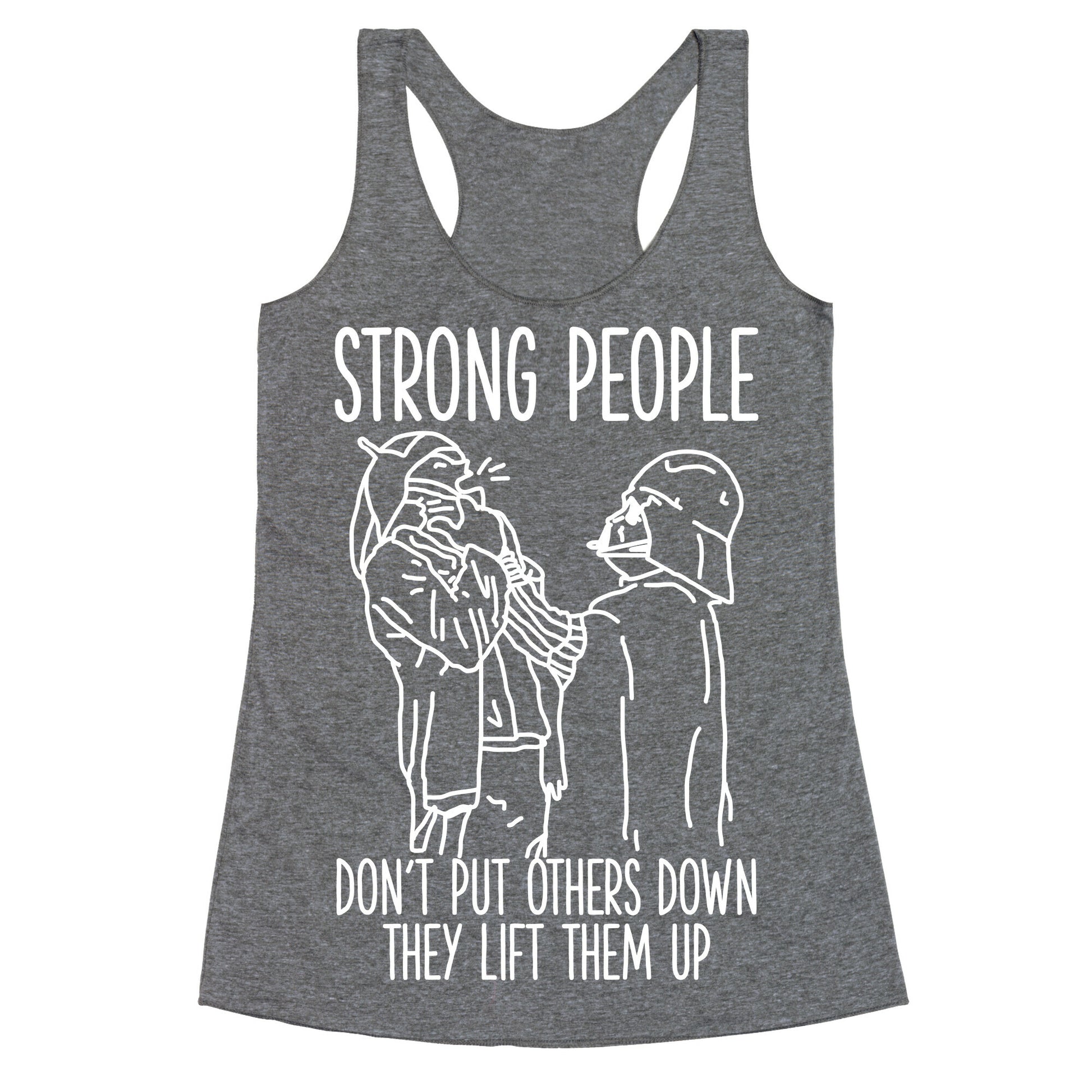 Strong People Don't Put Others Down Racerback Tank