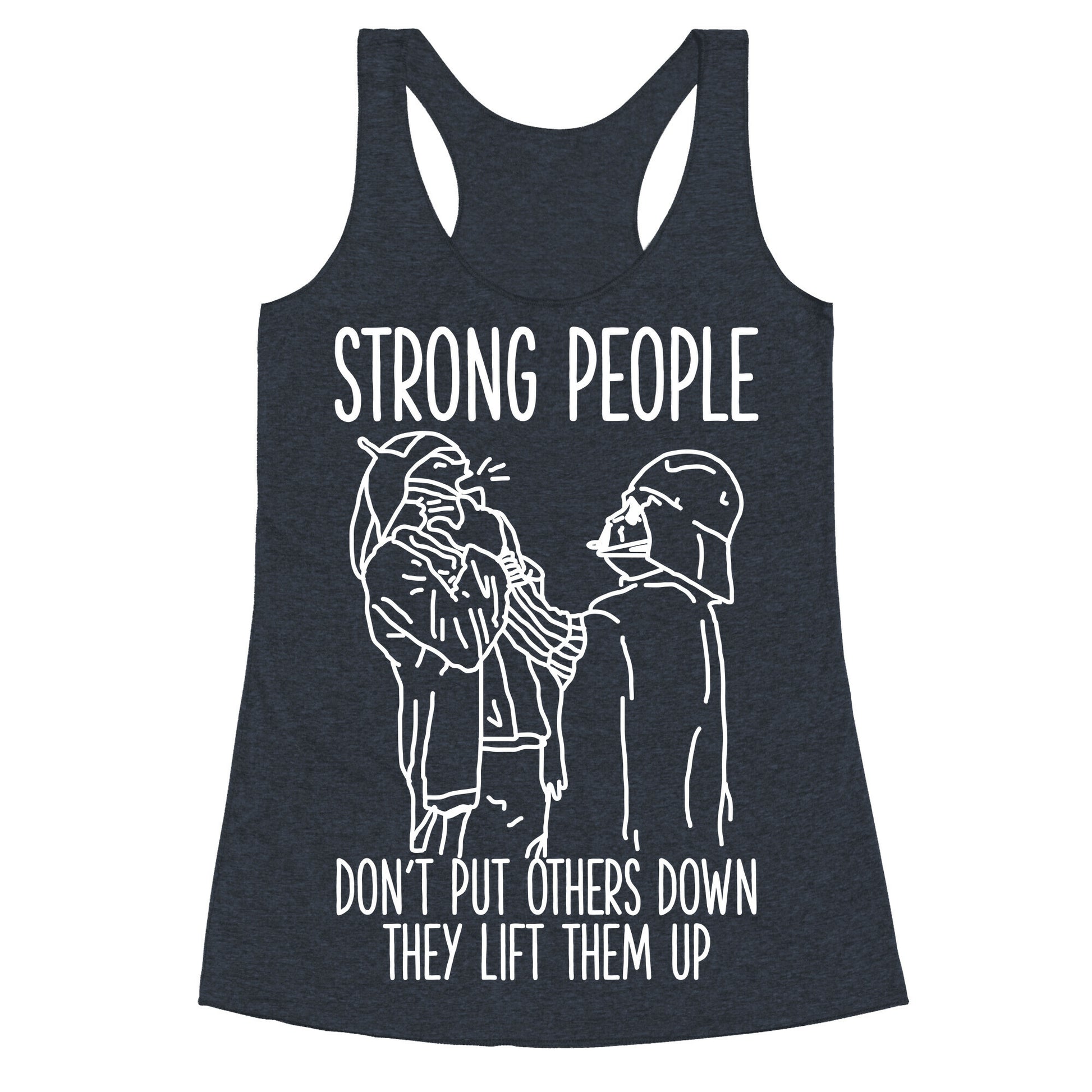 Strong People Don't Put Others Down Racerback Tank