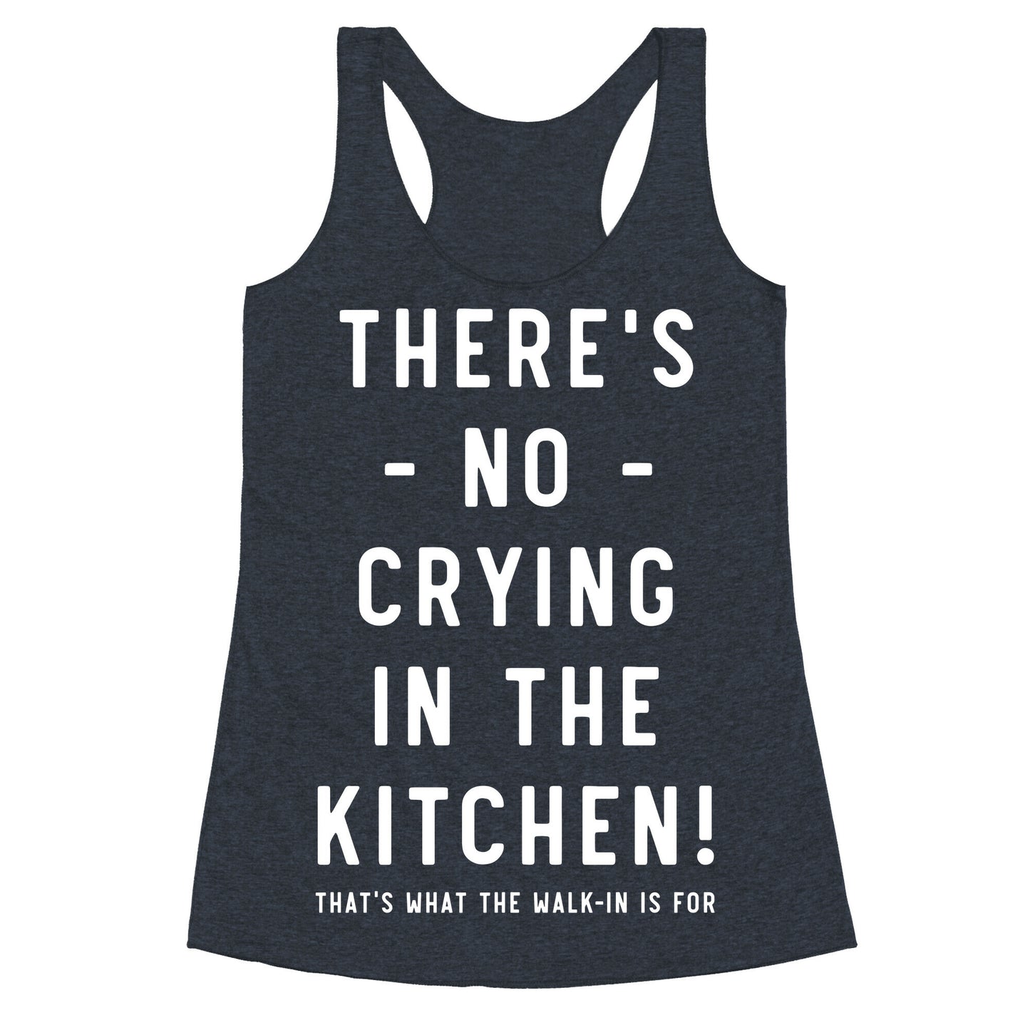 There's No Crying in the Kitchen Racerback Tank