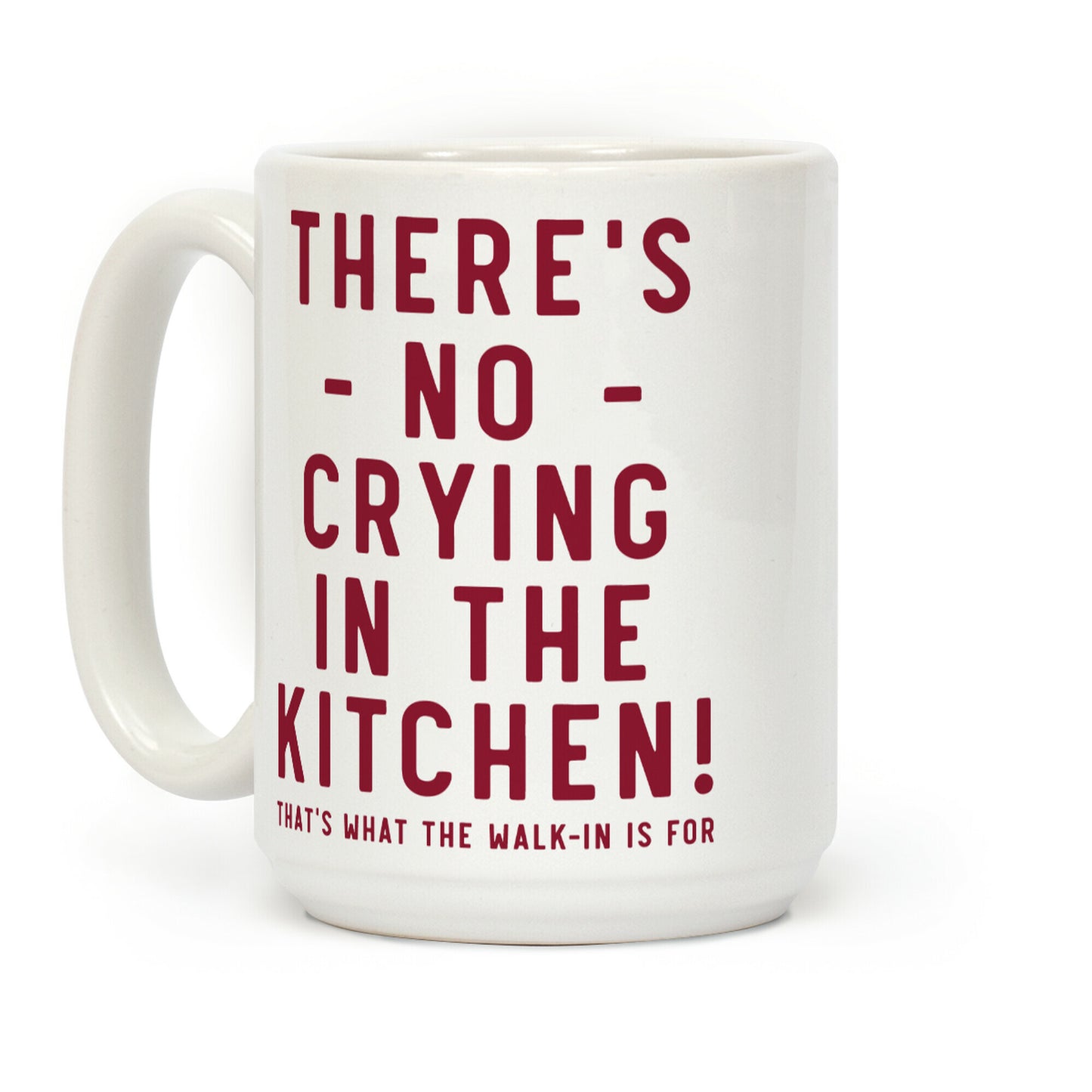 There's No Crying in the Kitchen Coffee Mug