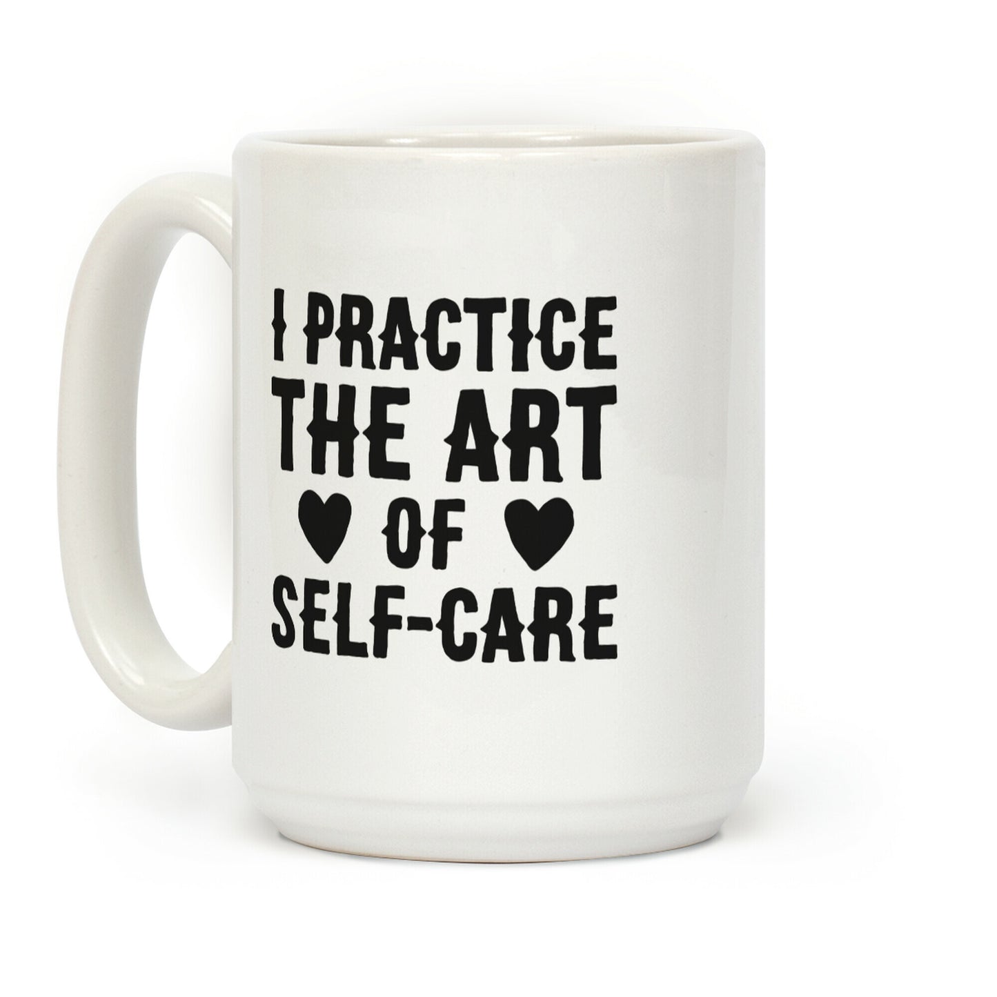 I Practice The Art of Self-Care Coffee Mug