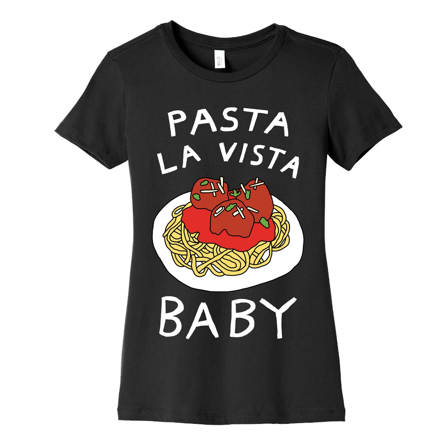 Pasta La Vista Baby Women's Cotton Tee