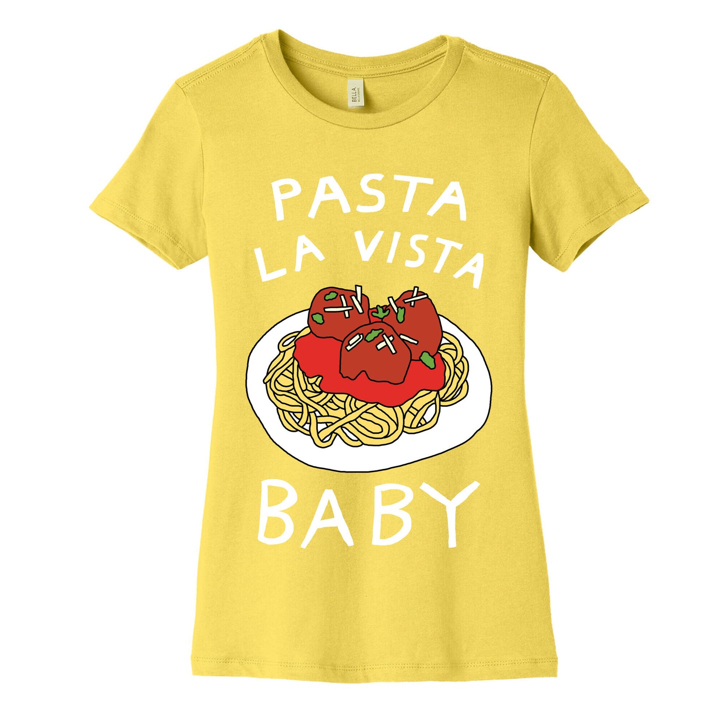Pasta La Vista Baby Women's Cotton Tee