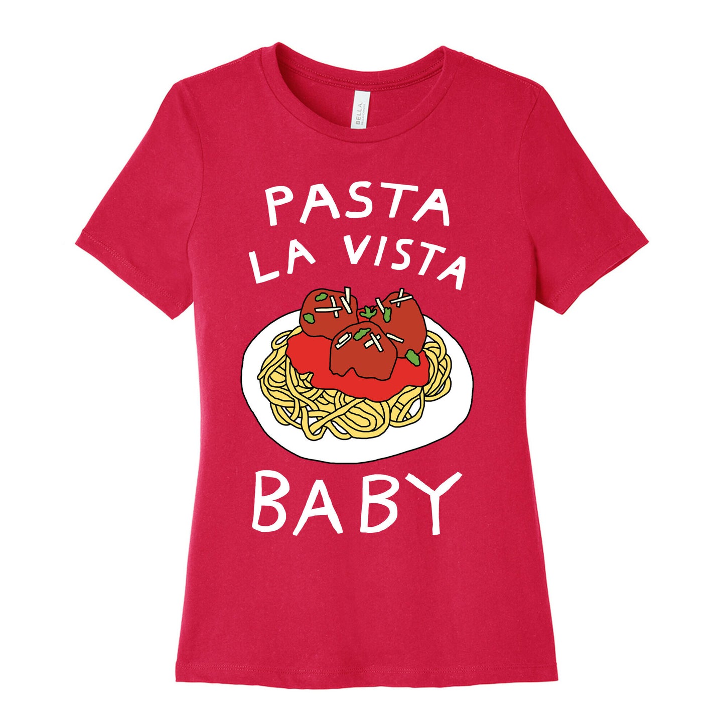 Pasta La Vista Baby Women's Cotton Tee