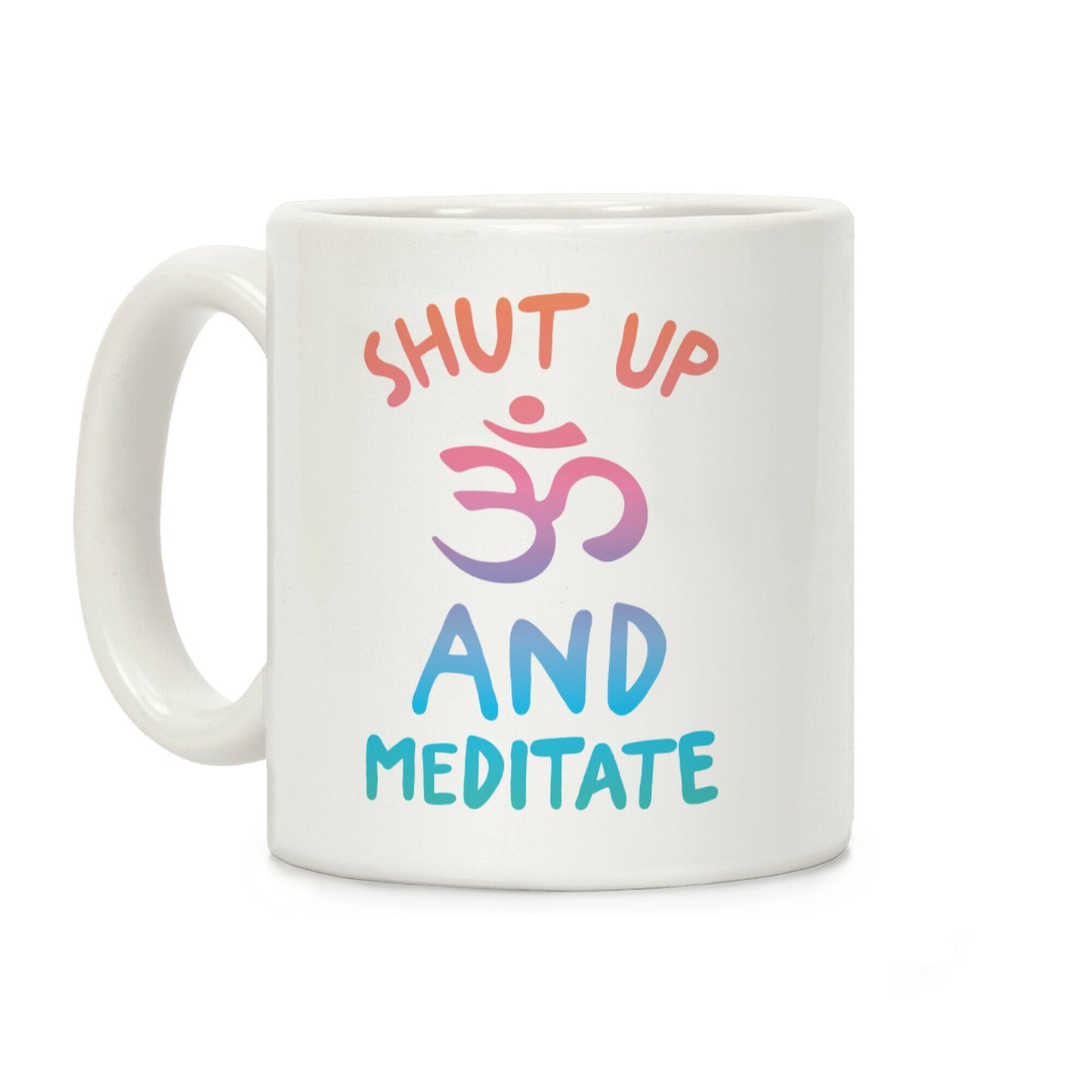 Shut Up And Meditate Coffee Mug