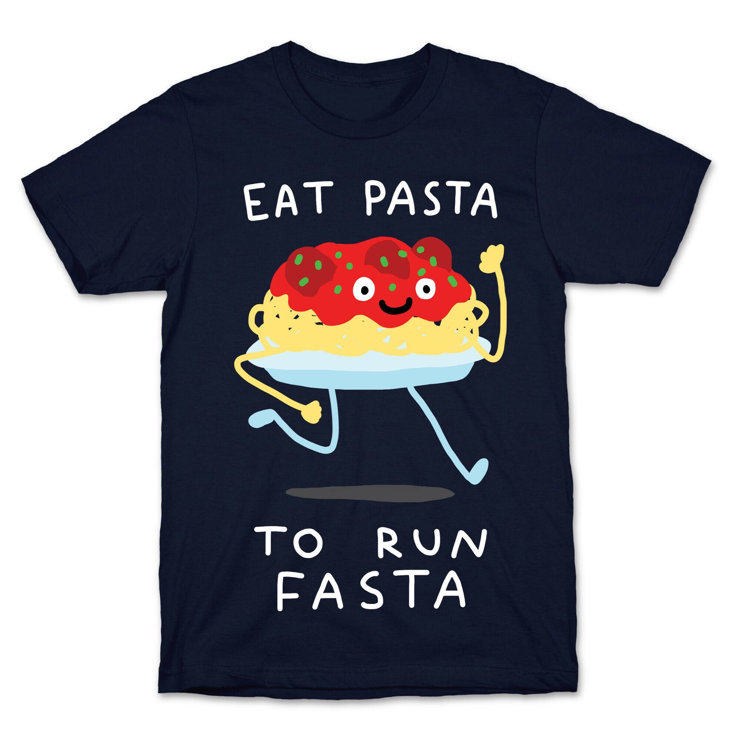 Eat Pasta To Run Fasta T-Shirt