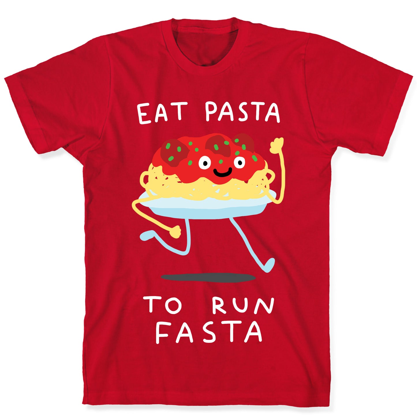 Eat Pasta To Run Fasta T-Shirt