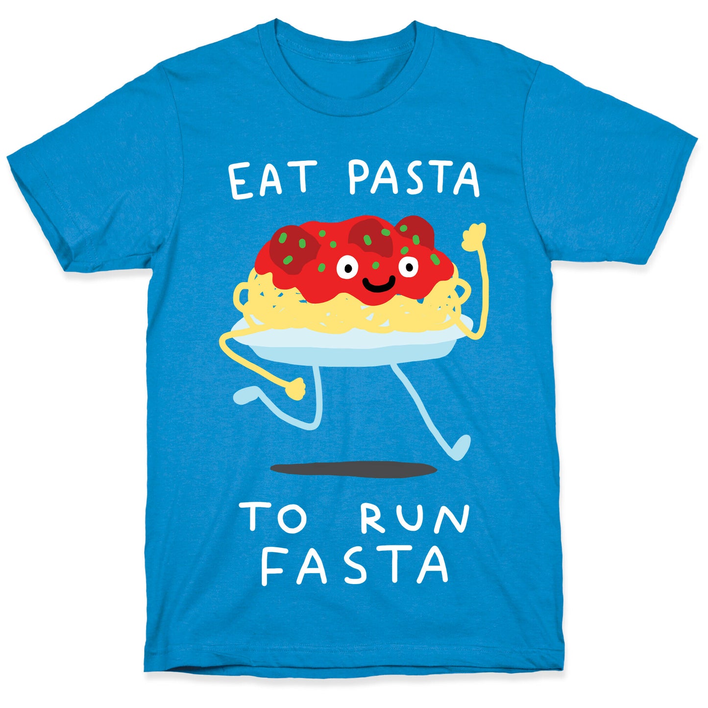 Eat Pasta To Run Fasta T-Shirt