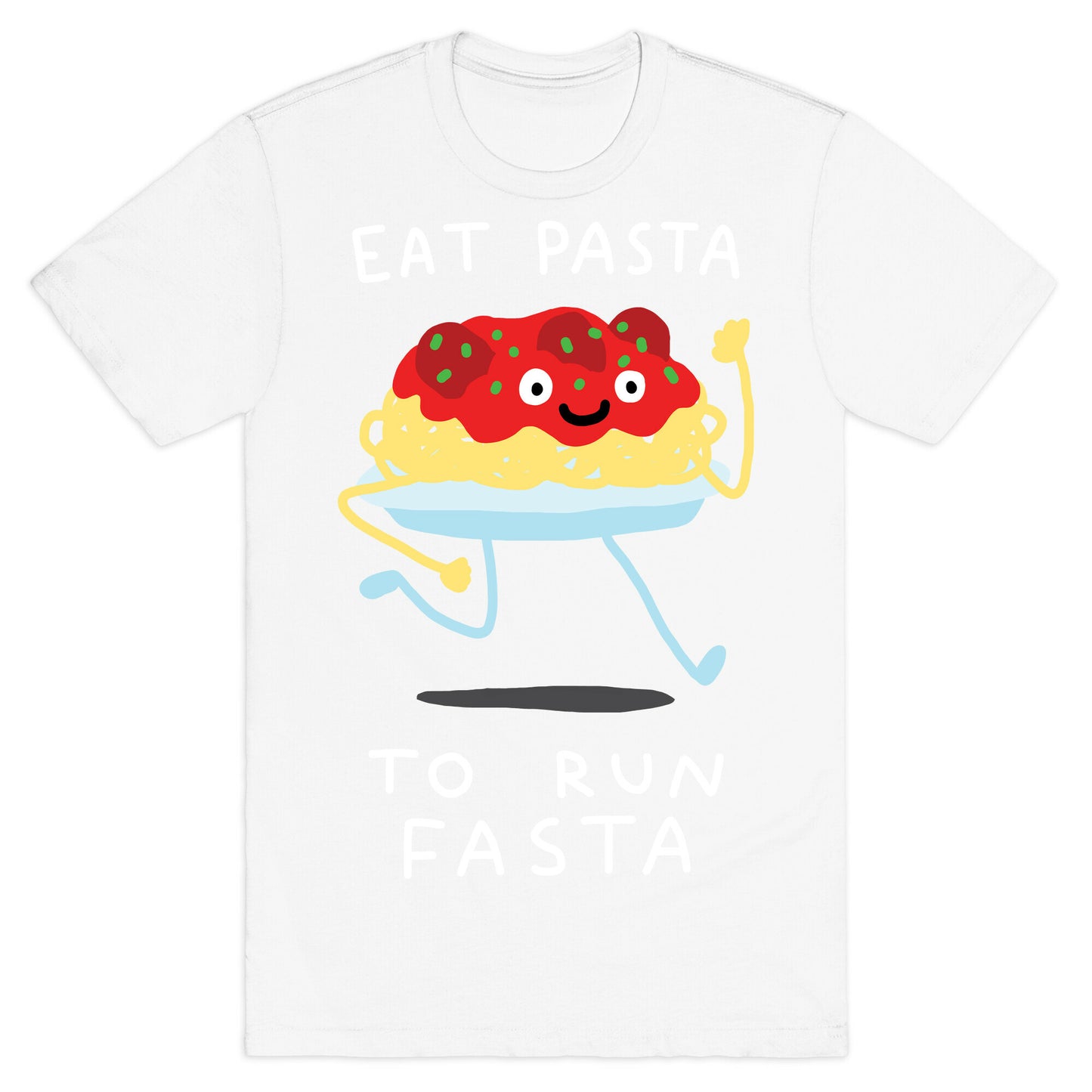 Eat Pasta To Run Fasta T-Shirt