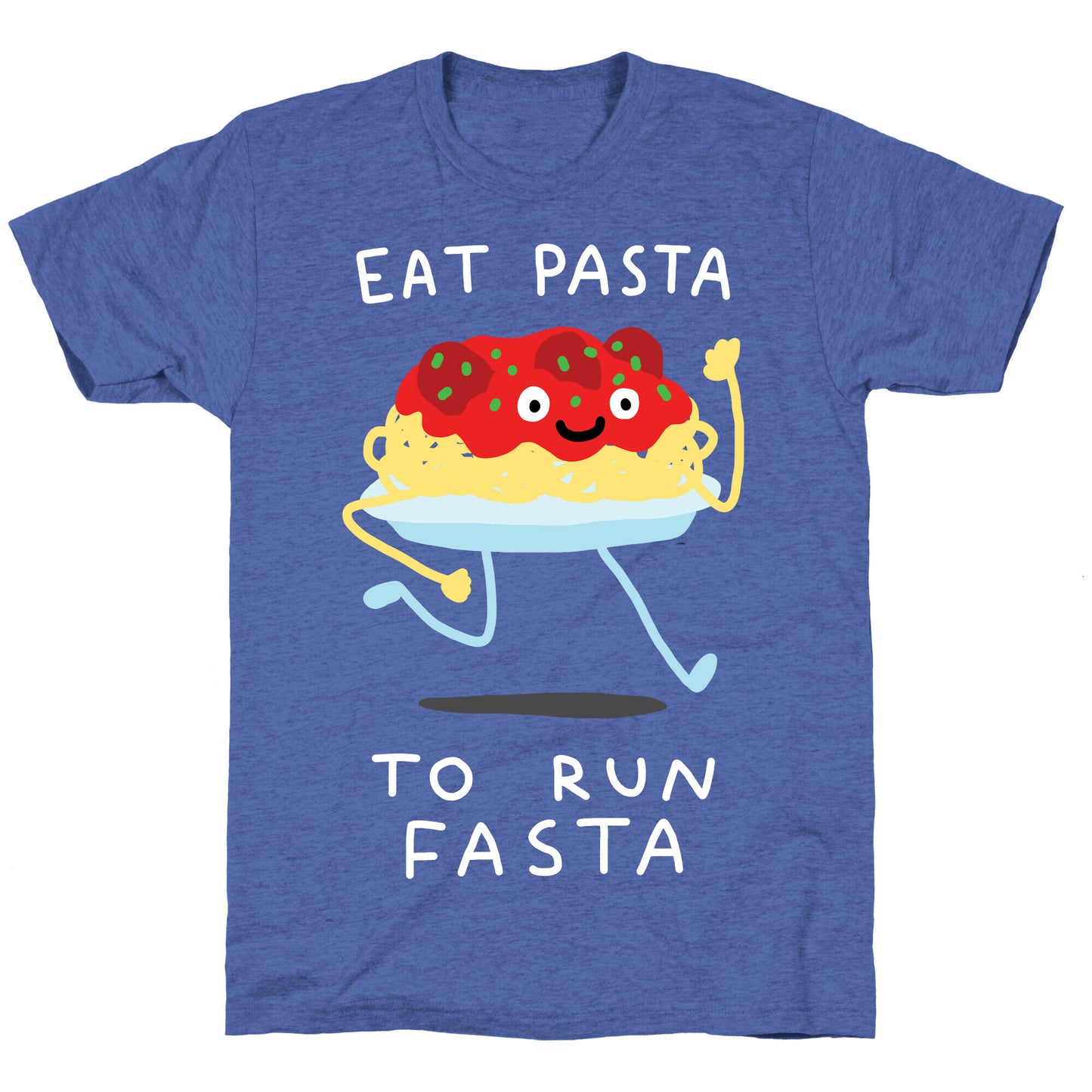 Eat Pasta To Run Fasta Unisex Triblend Tee