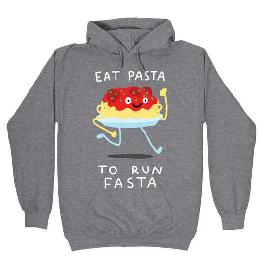 Eat Pasta To Run Fasta Hoodie