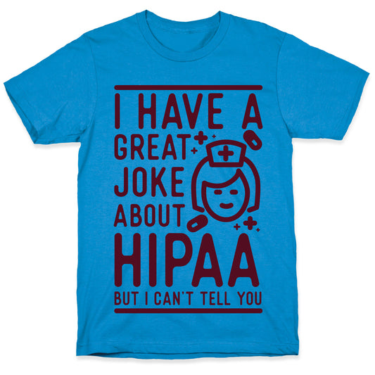 I Have A Great Joke About Hipaa T-Shirt