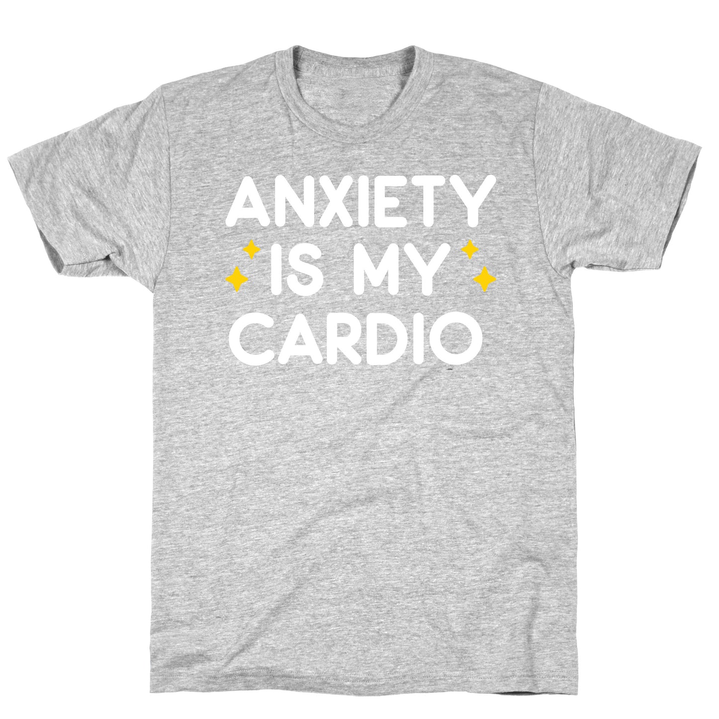 Anxiety Is My Cardio T-Shirt