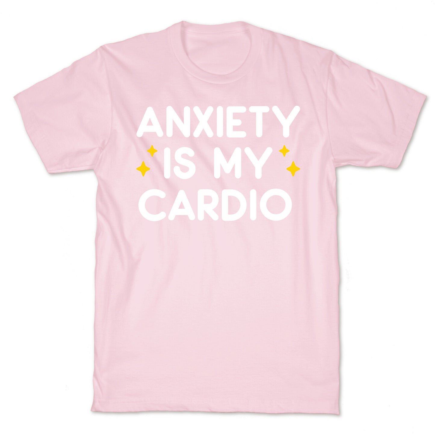 Anxiety Is My Cardio T-Shirt