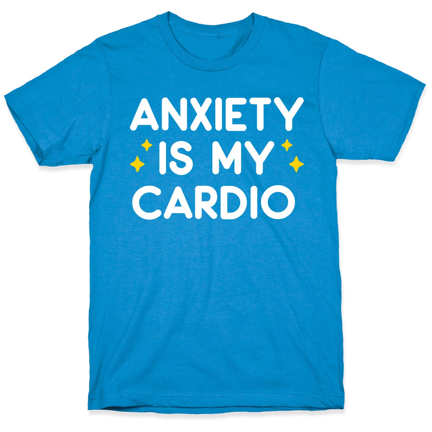 Anxiety Is My Cardio T-Shirt