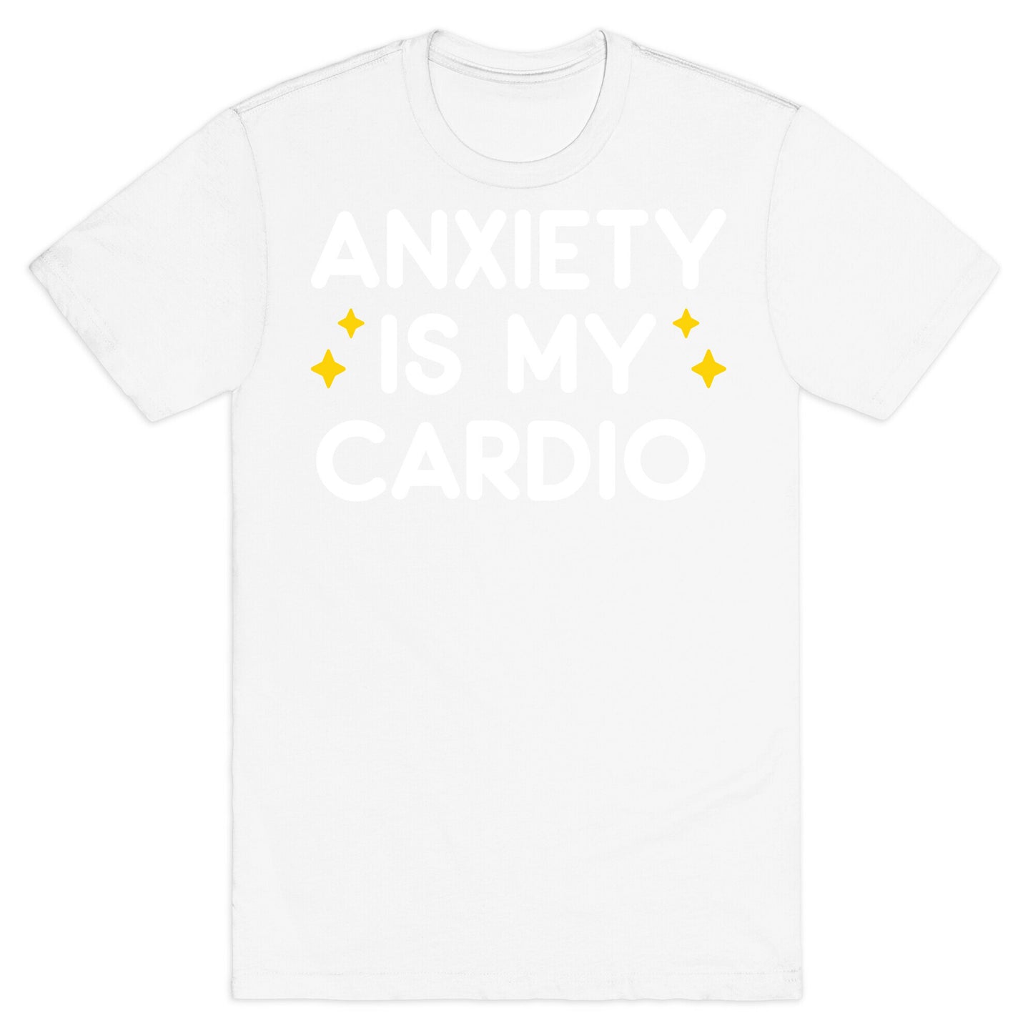 Anxiety Is My Cardio T-Shirt