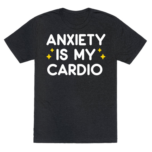 Anxiety Is My Cardio Unisex Triblend Tee