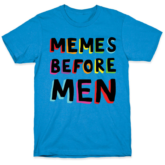 Memes Before Men T-Shirt