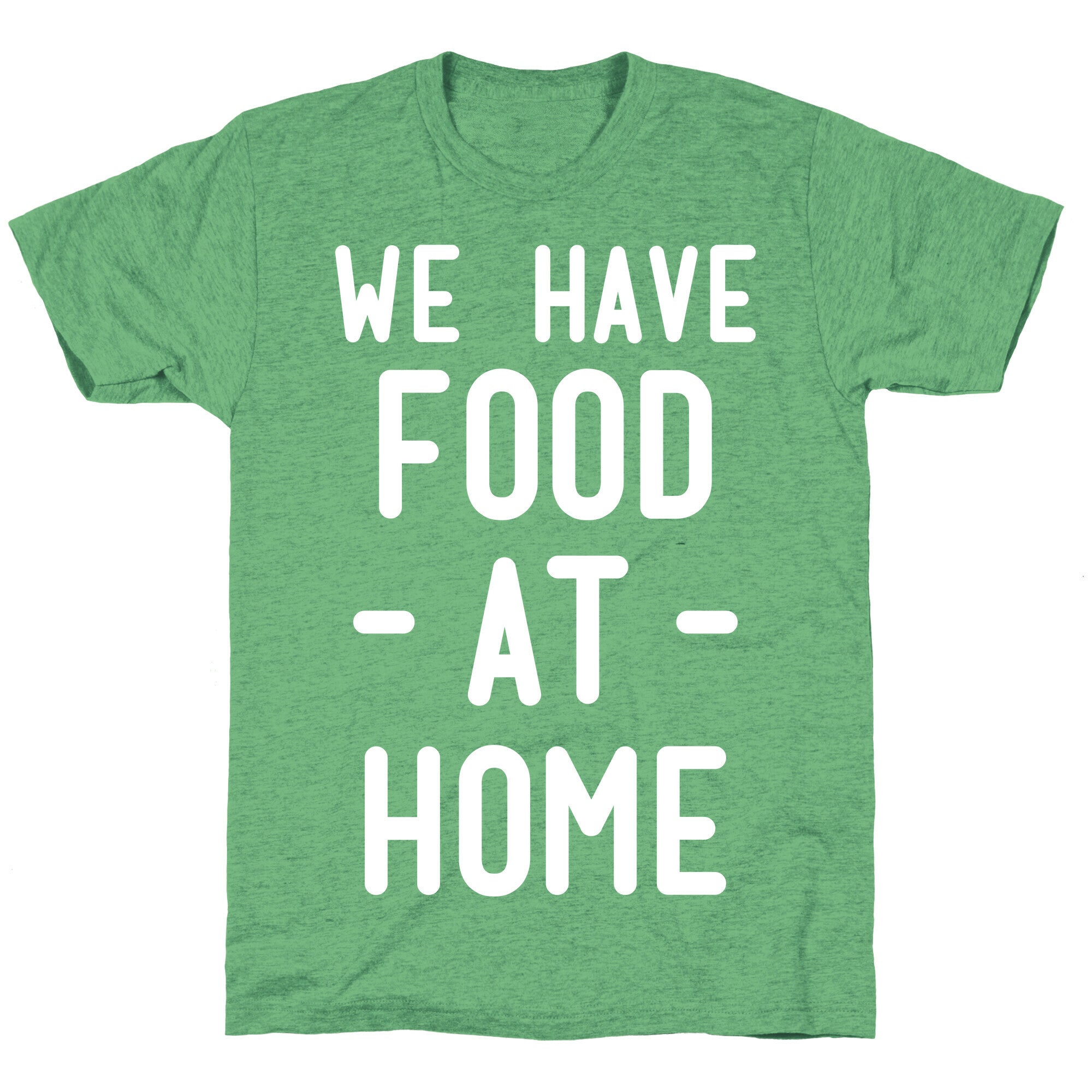 We Have Food at Home Unisex Triblend Tee