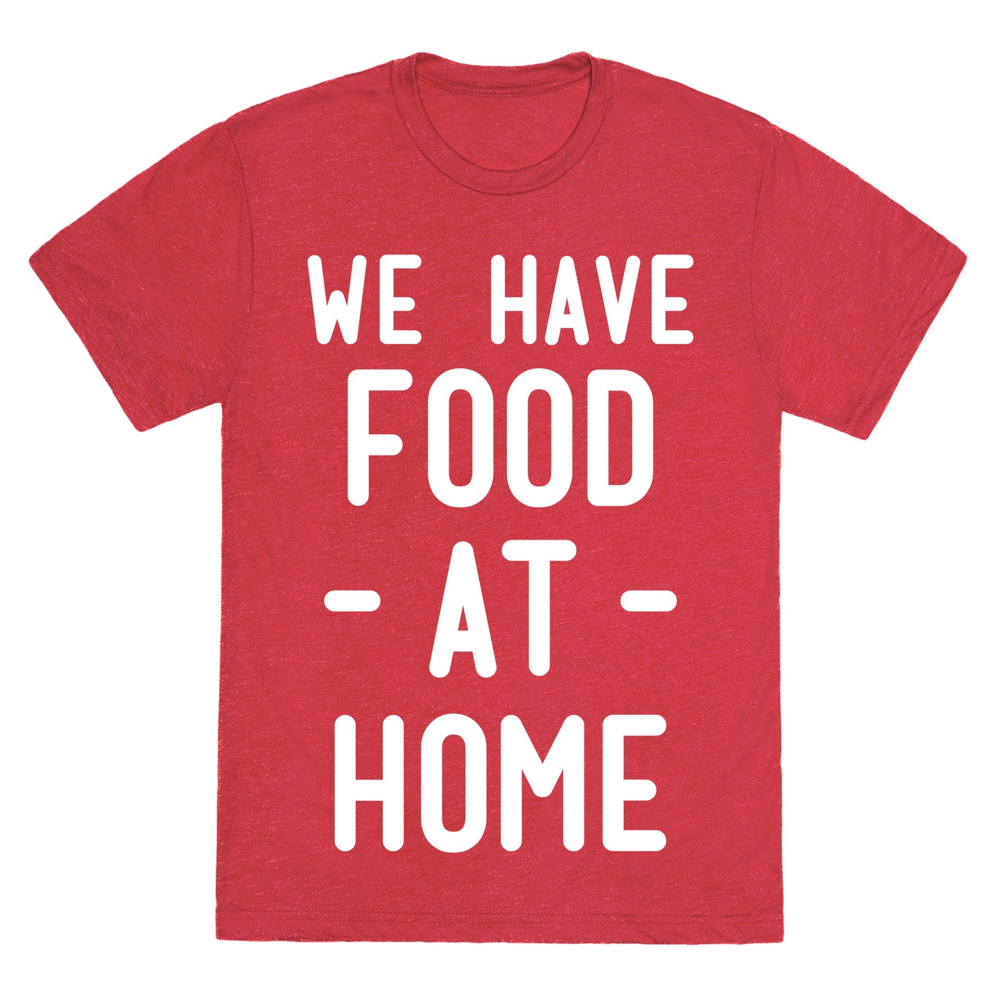 We Have Food at Home Unisex Triblend Tee