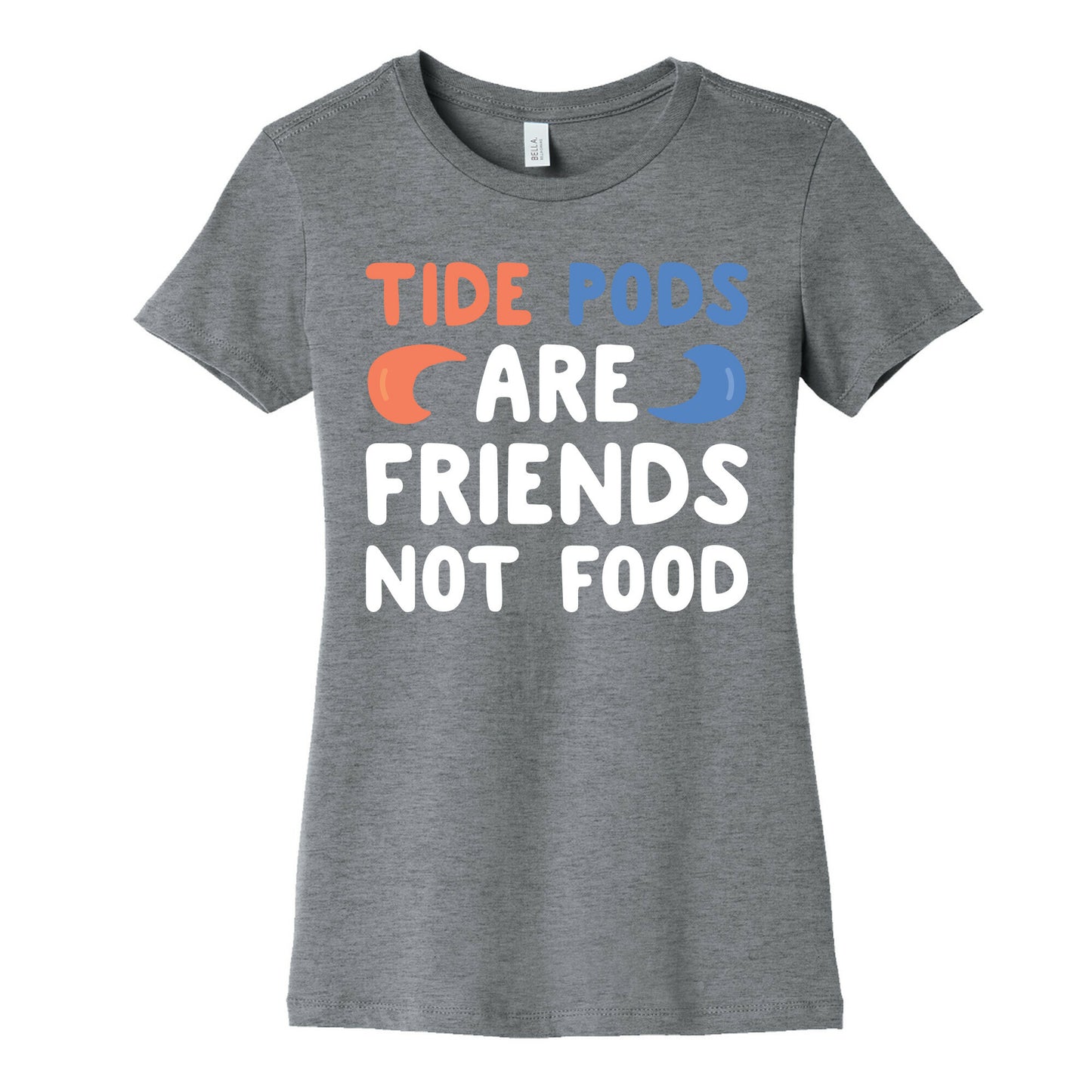 Tide Pods Are Friends Not Food Women's Cotton Tee