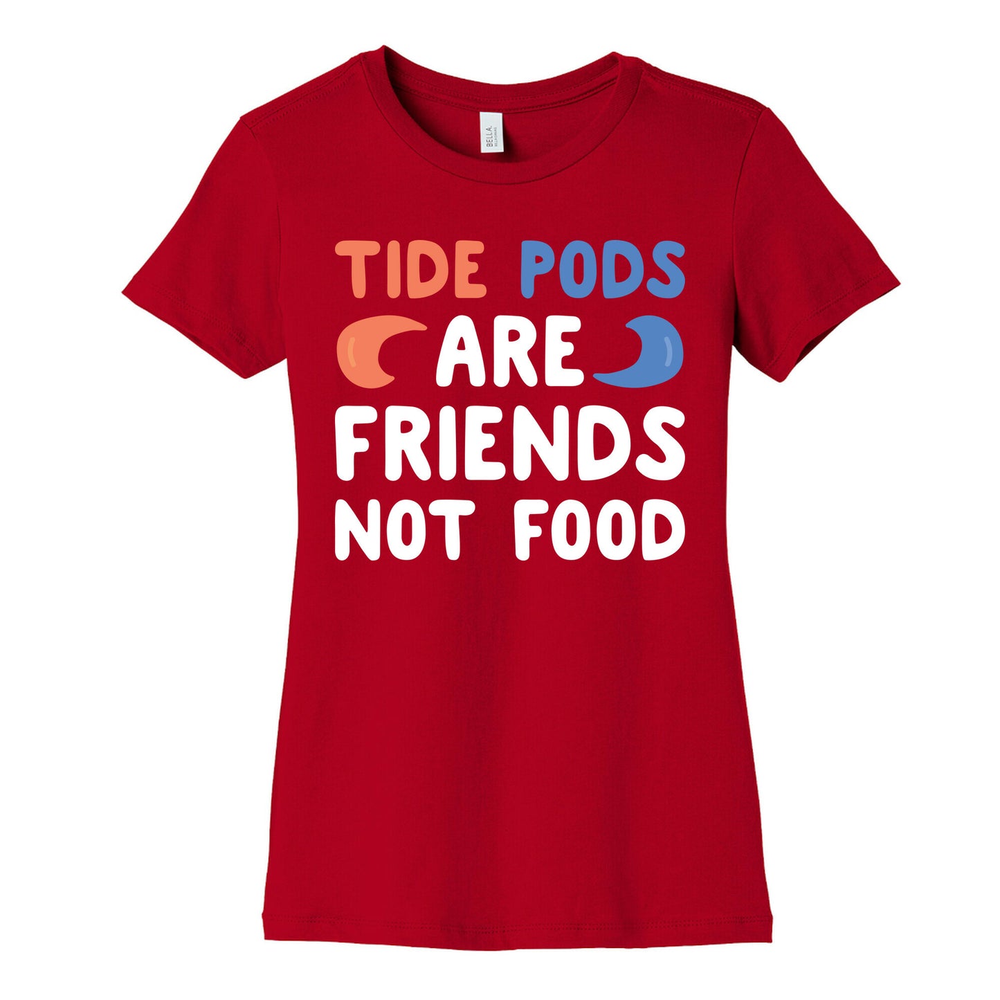 Tide Pods Are Friends Not Food Women's Cotton Tee