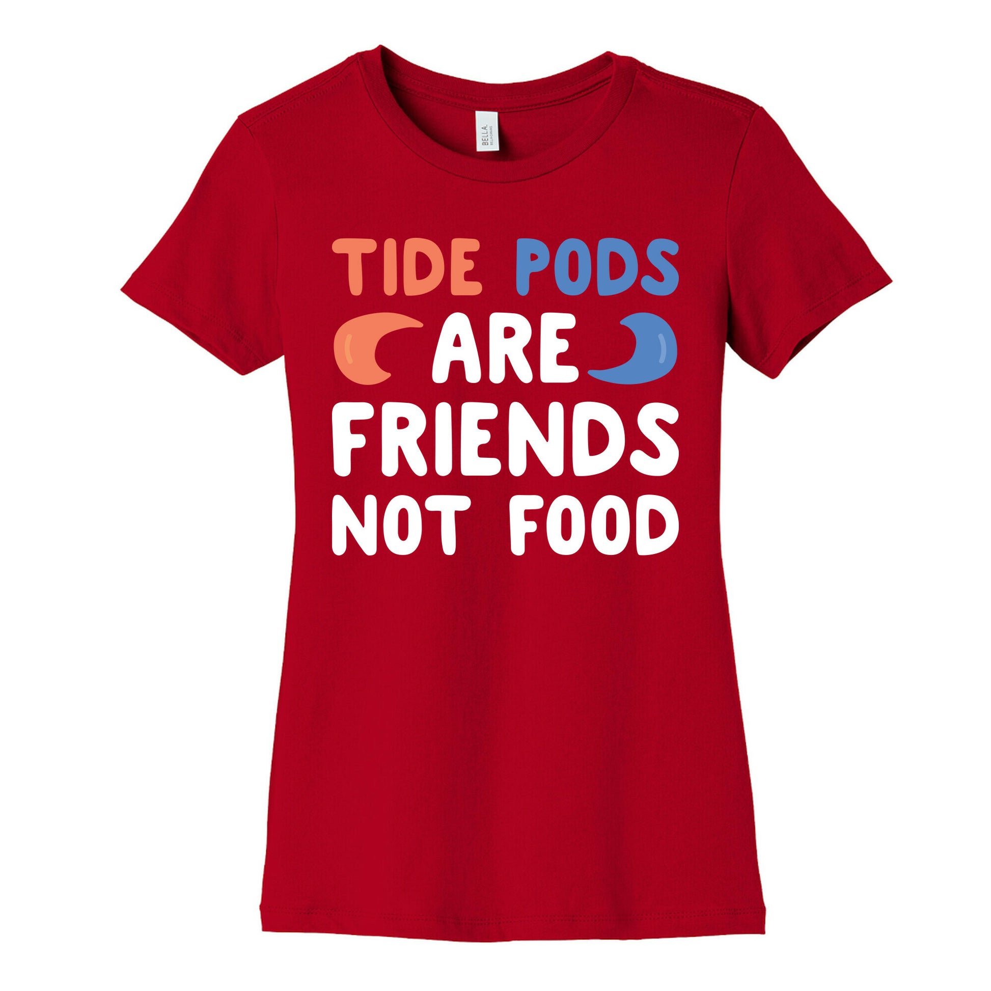 Tide Pods Are Friends Not Food Women's Cotton Tee