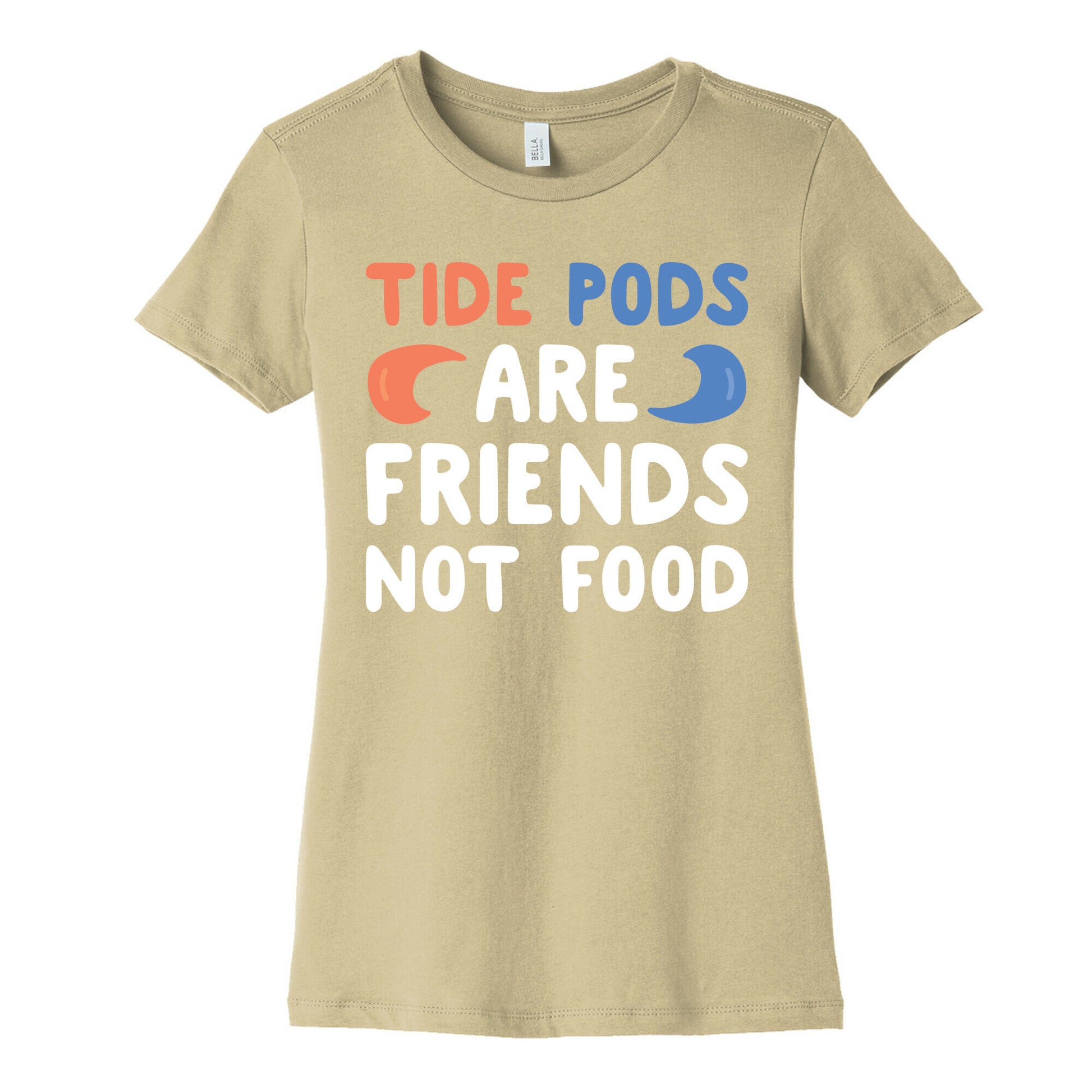 Tide Pods Are Friends Not Food Women's Cotton Tee