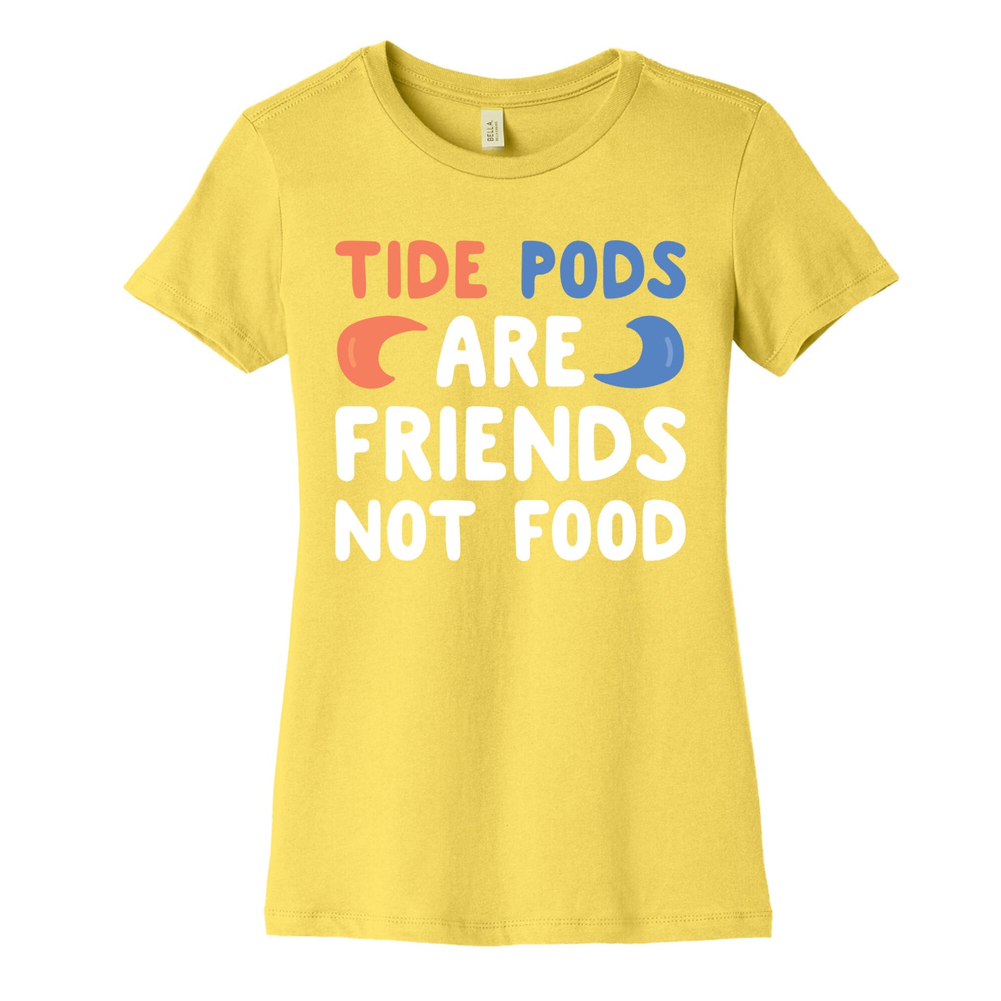Tide Pods Are Friends Not Food Women's Cotton Tee
