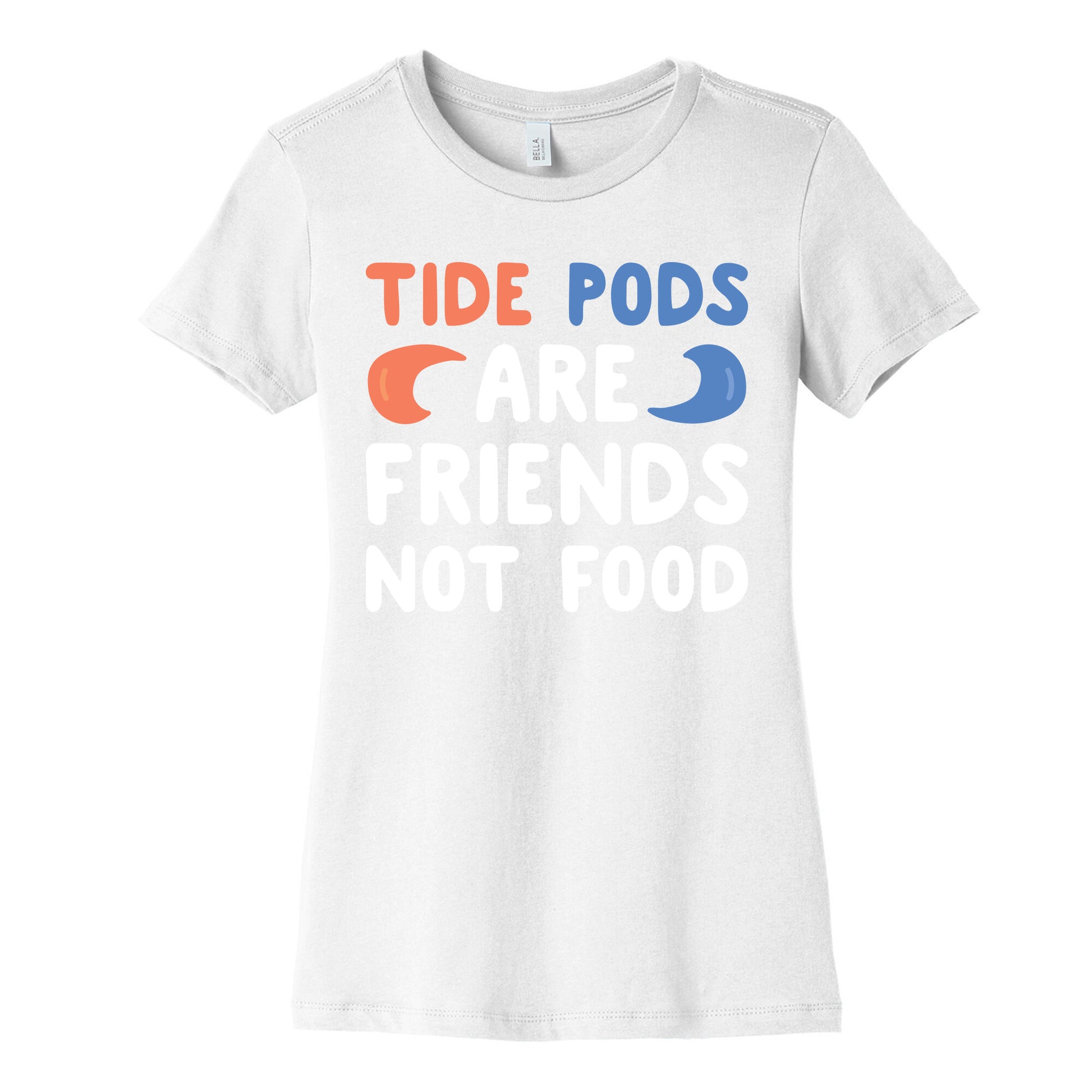Tide Pods Are Friends Not Food Women's Cotton Tee