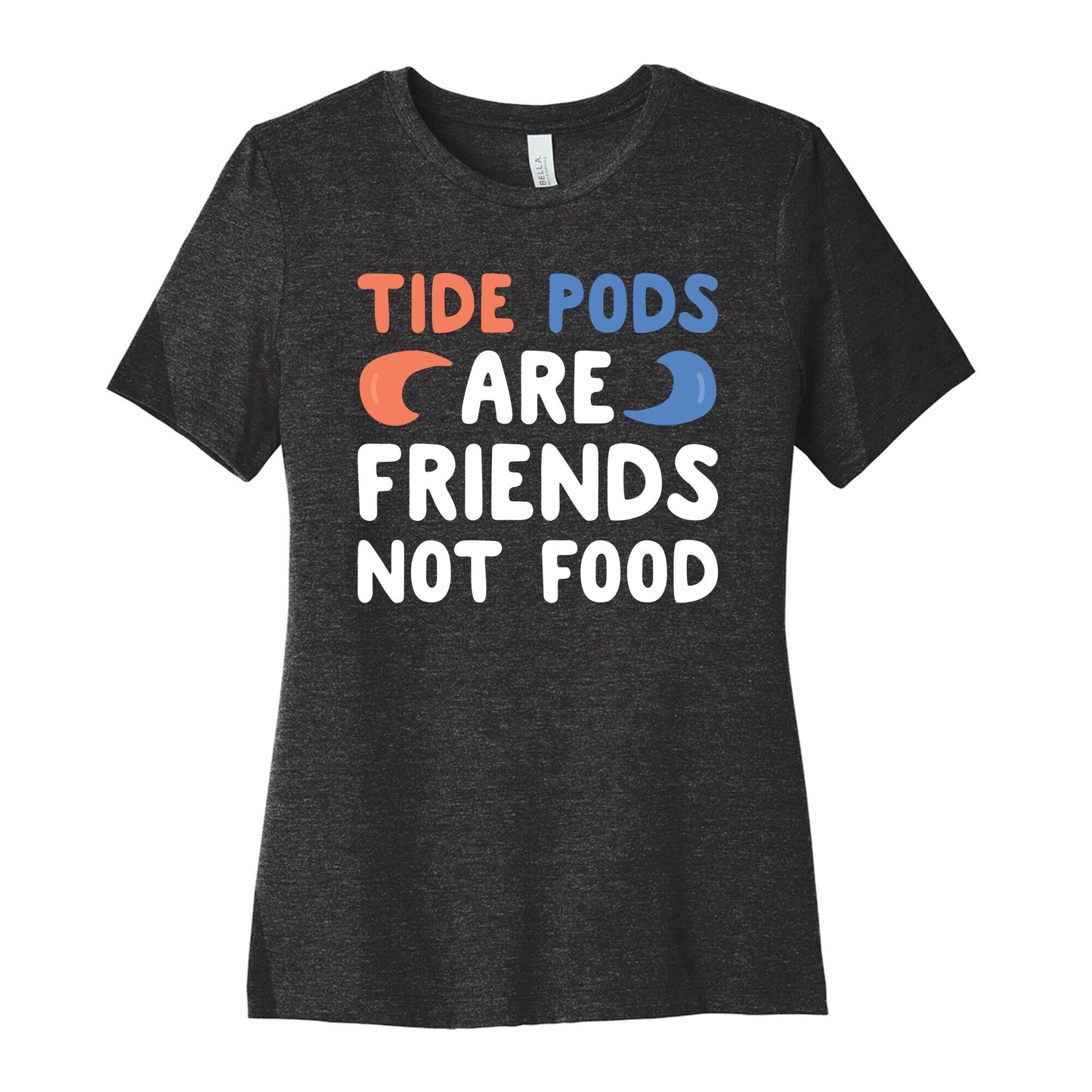 Tide Pods Are Friends Not Food Women's Cotton Tee